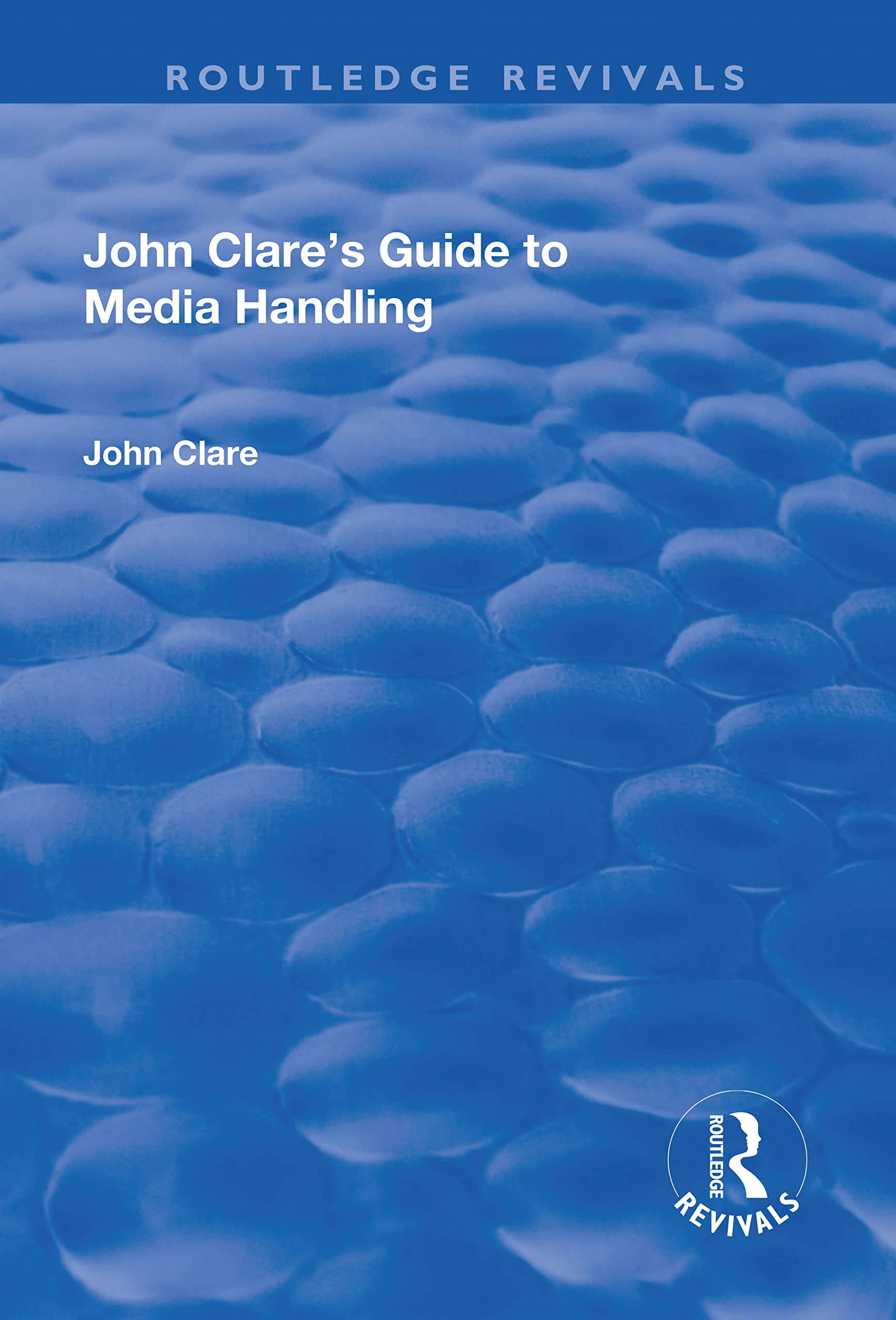 John Clare's Guide to Media Handling (Routledge Revivals) Social Sciences