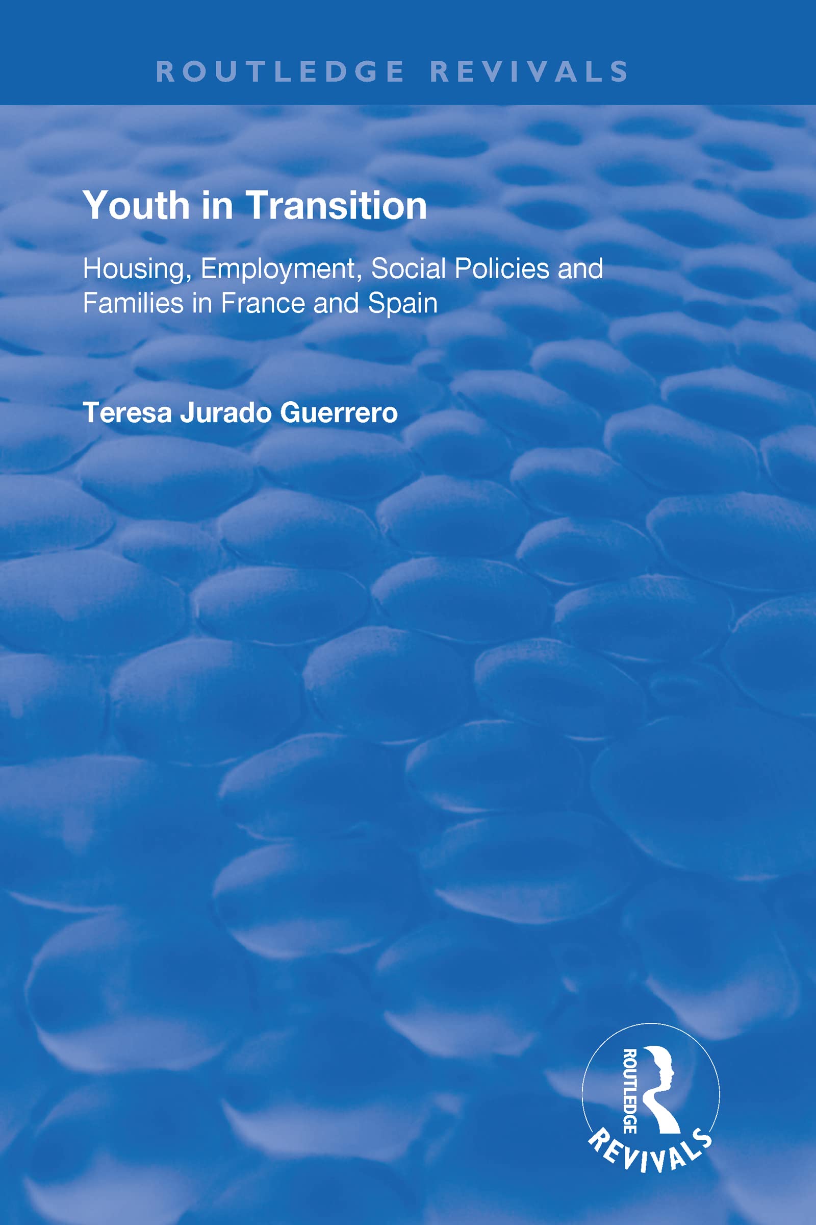 Youth in Transition: Housing, Employment, Social Policies and Families in France and Spain (Routledge Revivals) Partnership & Love