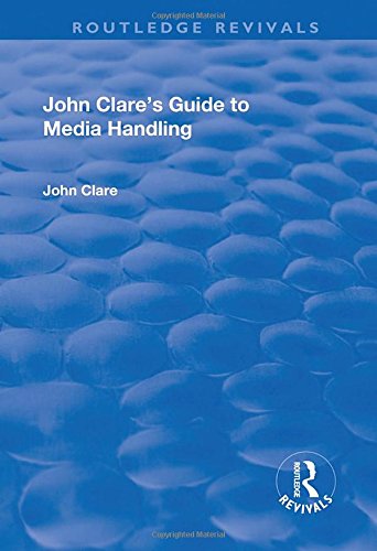 John Clare's Guide to Media Handling (Routledge Revivals) Social Sciences