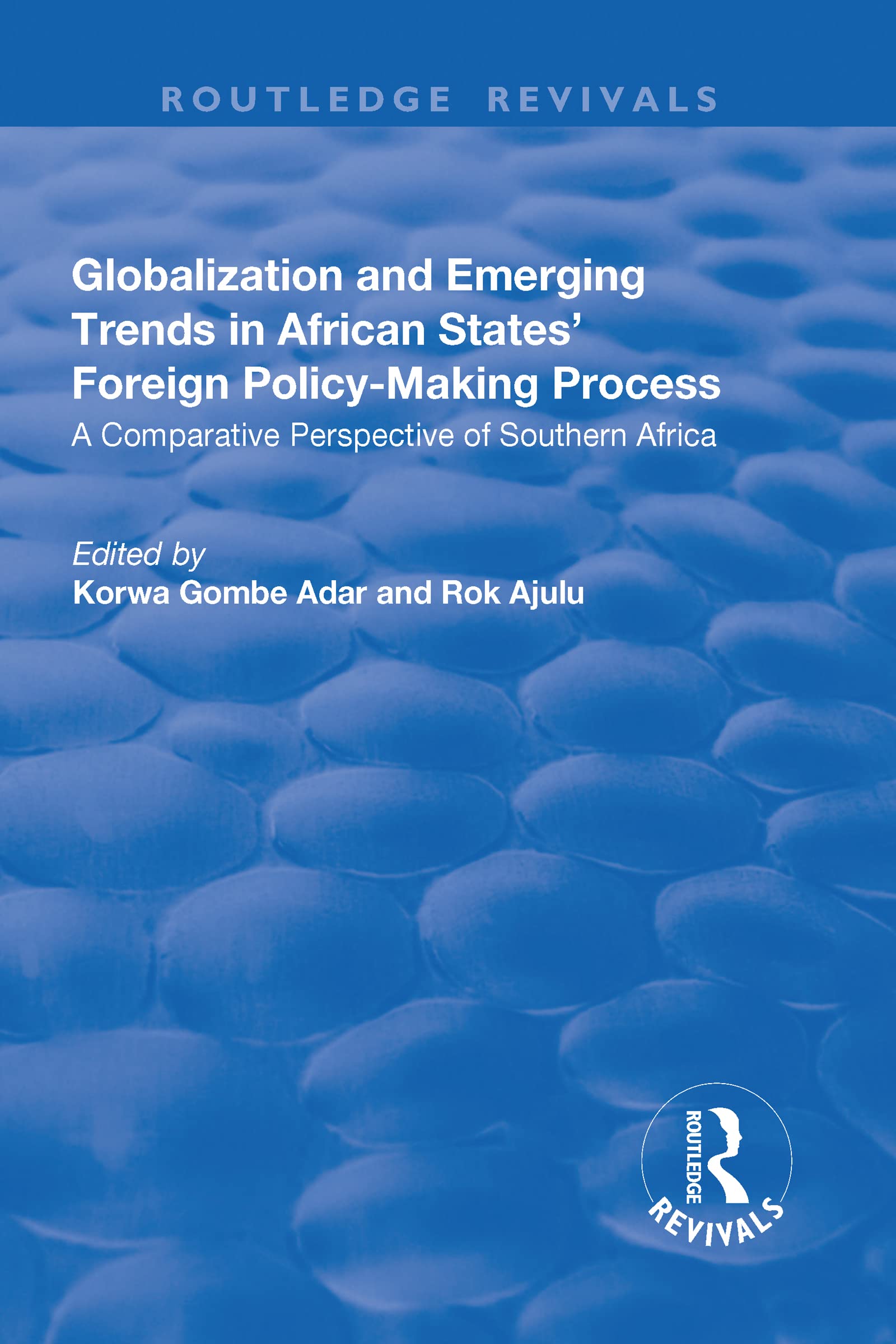 Globalization and Emerging Trends in African States' Foreign Policy-Making Process: A Comparative Perspective of Southern Africa (Routledge Revivals) Books