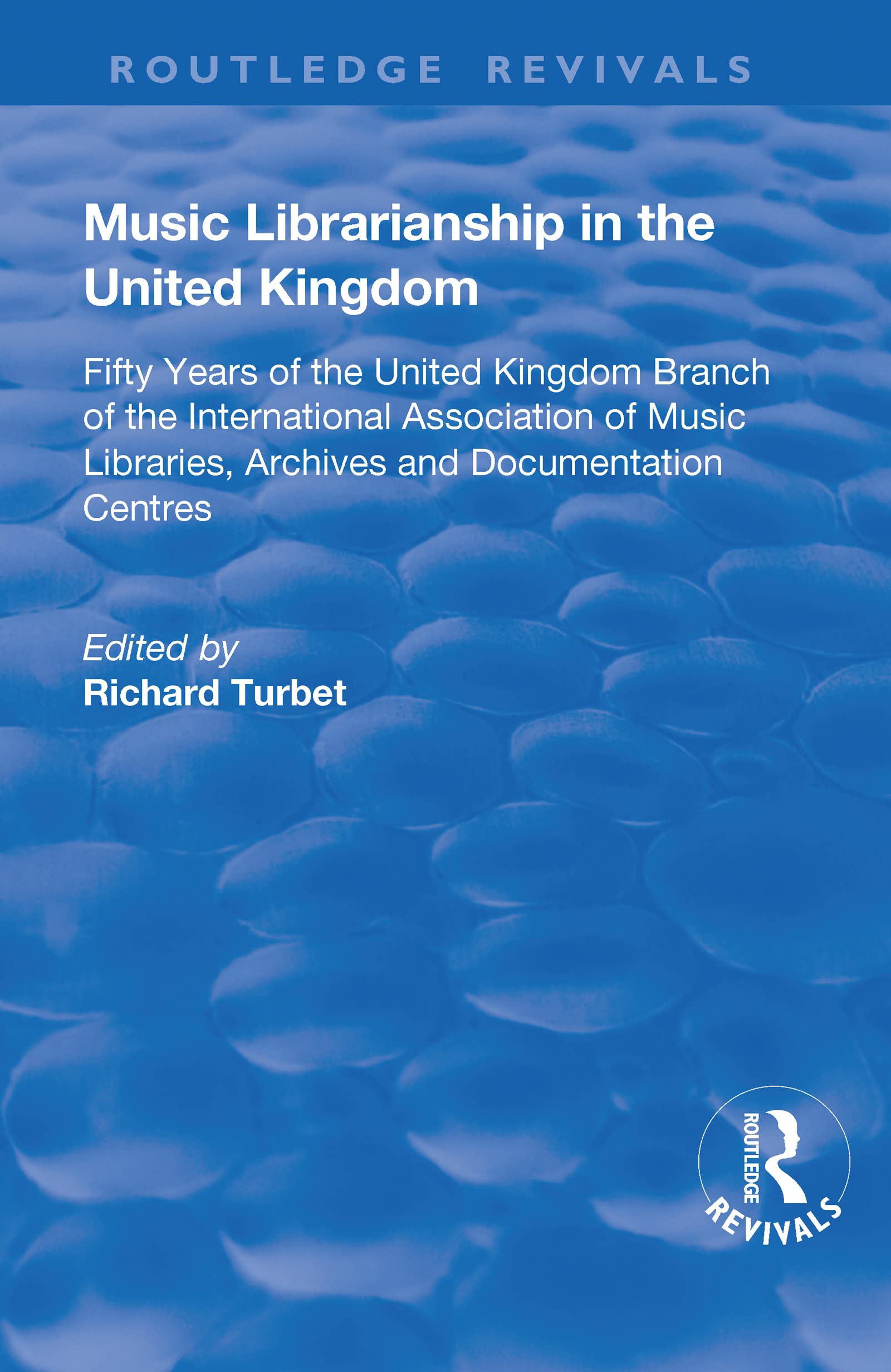 Music Librarianship in the Uk: Fifty Years of the British Branch of the International Association of Music Librarians (Routledge Revivals) Books