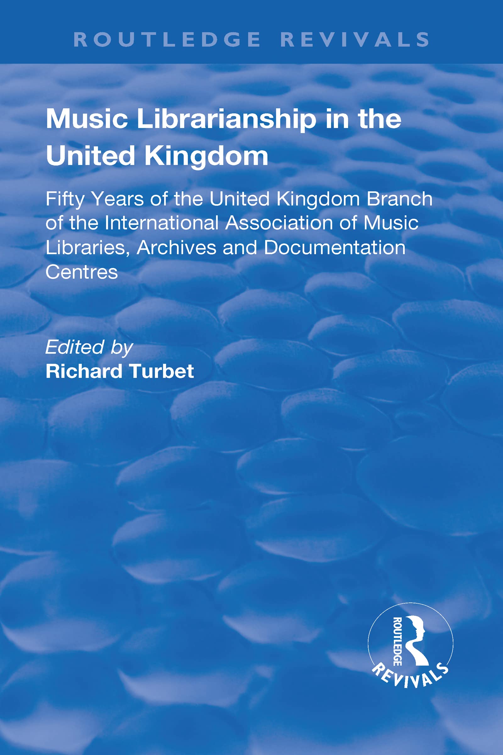 Music Librarianship in the UK: Fifty Years of the British Branch of the International Association of Music Librarians (Routledge Revivals) Books