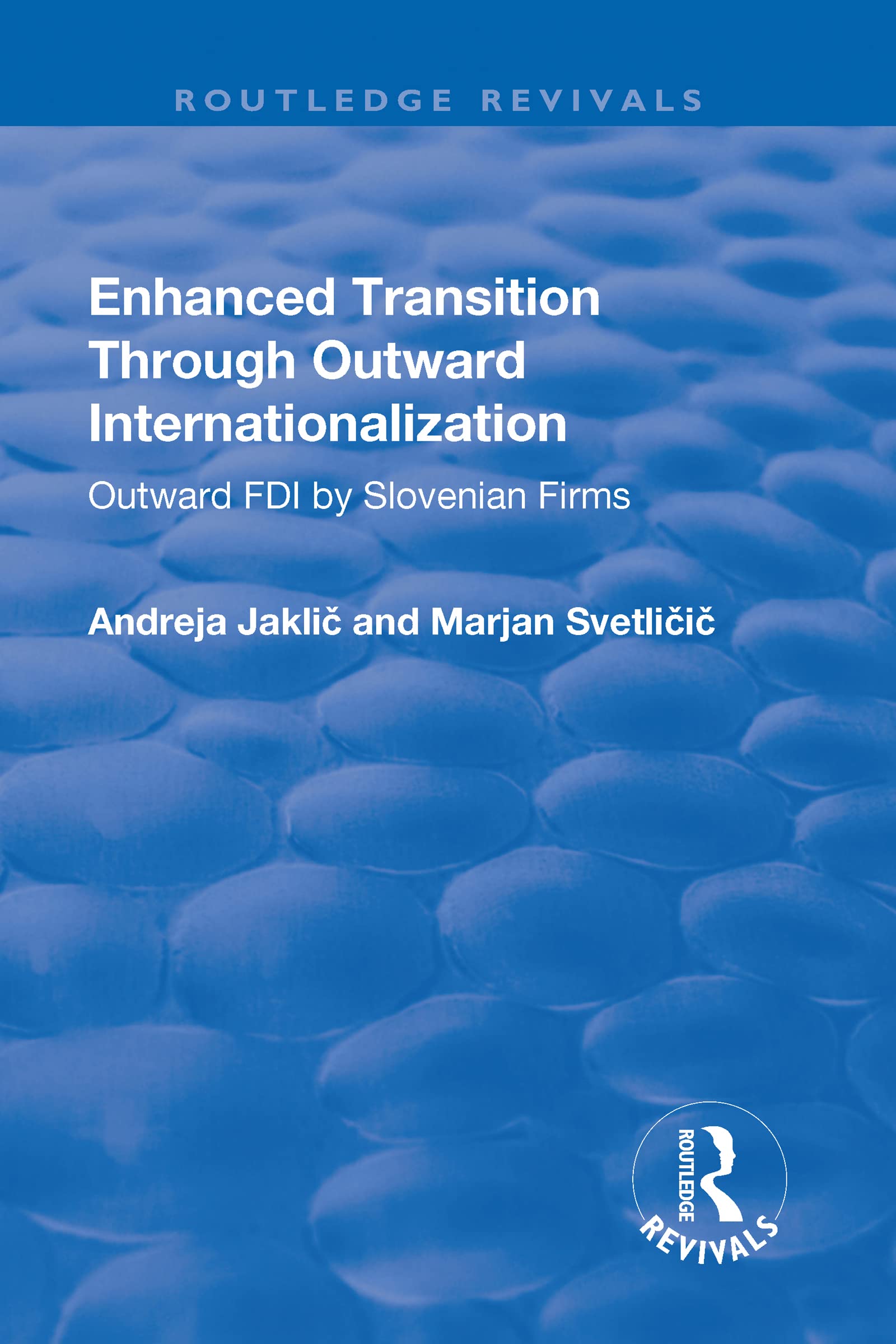 Enhanced Transition Through Outward Internationalization: Outward FDI by Slovenian Firms (Routledge Revivals) Business, Finance & Career
