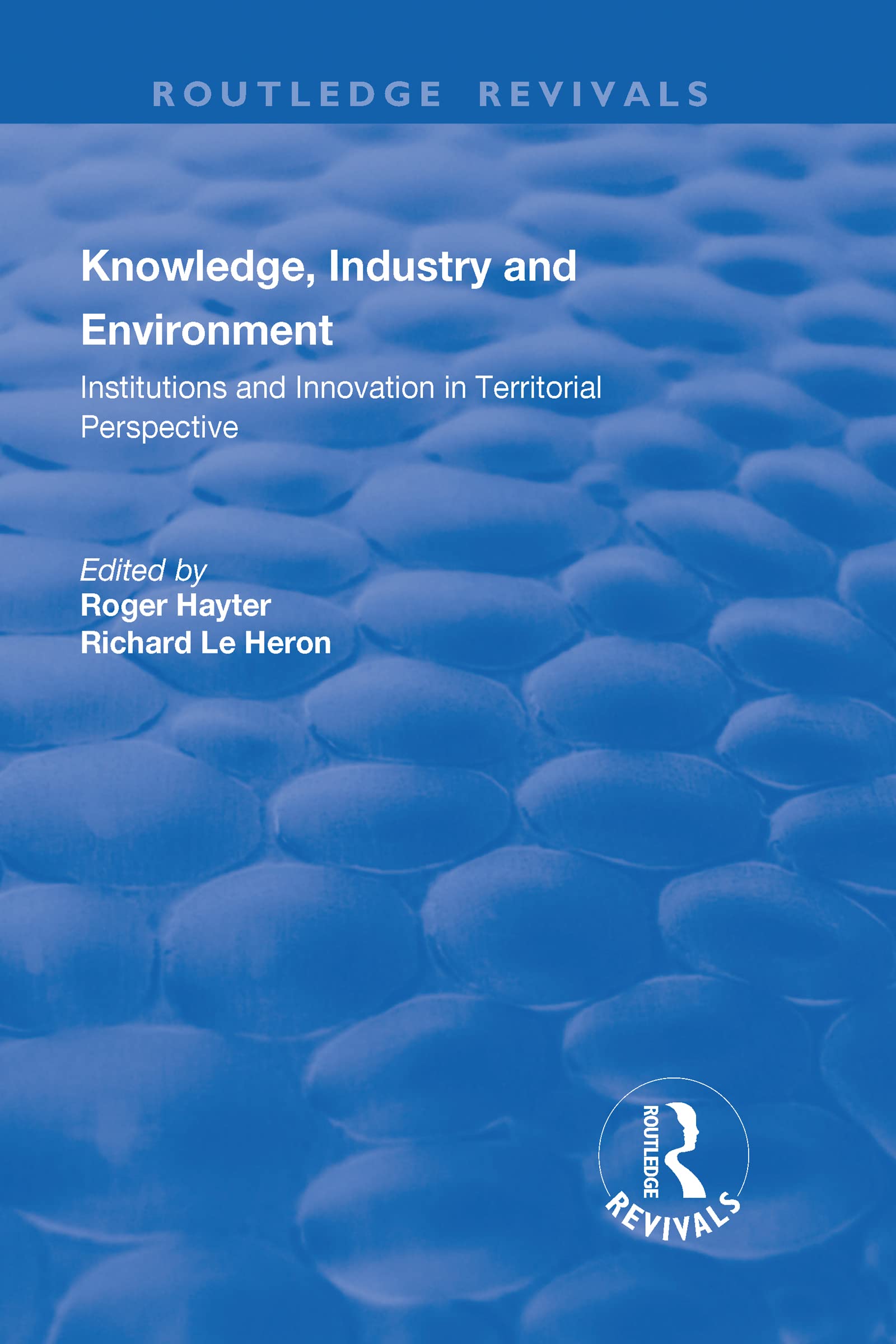 Knowledge, Industry and Environment: Institutions and Innovation in Territorial Perspective (Routledge Revivals) Books