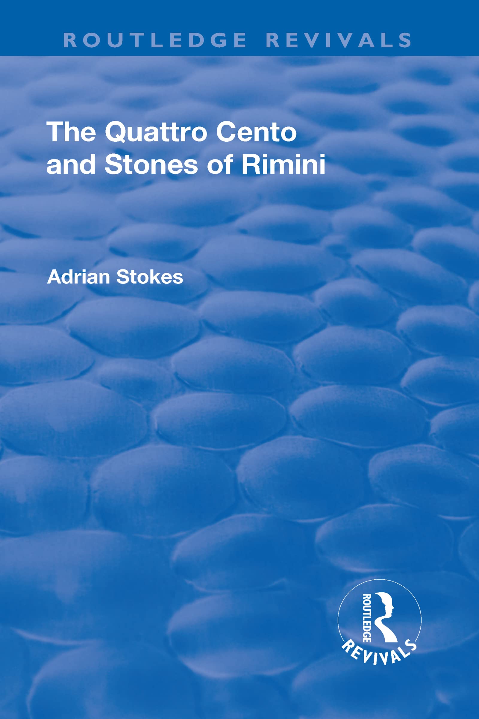 The Quattro Cento and Stones of Rimini: A Different Conception of the Italian Renaissance (Routledge Revivals) Film, Art & Culture