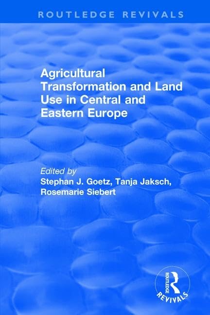 Agricultural Transformation and Land Use in Central and Eastern Europe (Routledge Revivals) Social Sciences