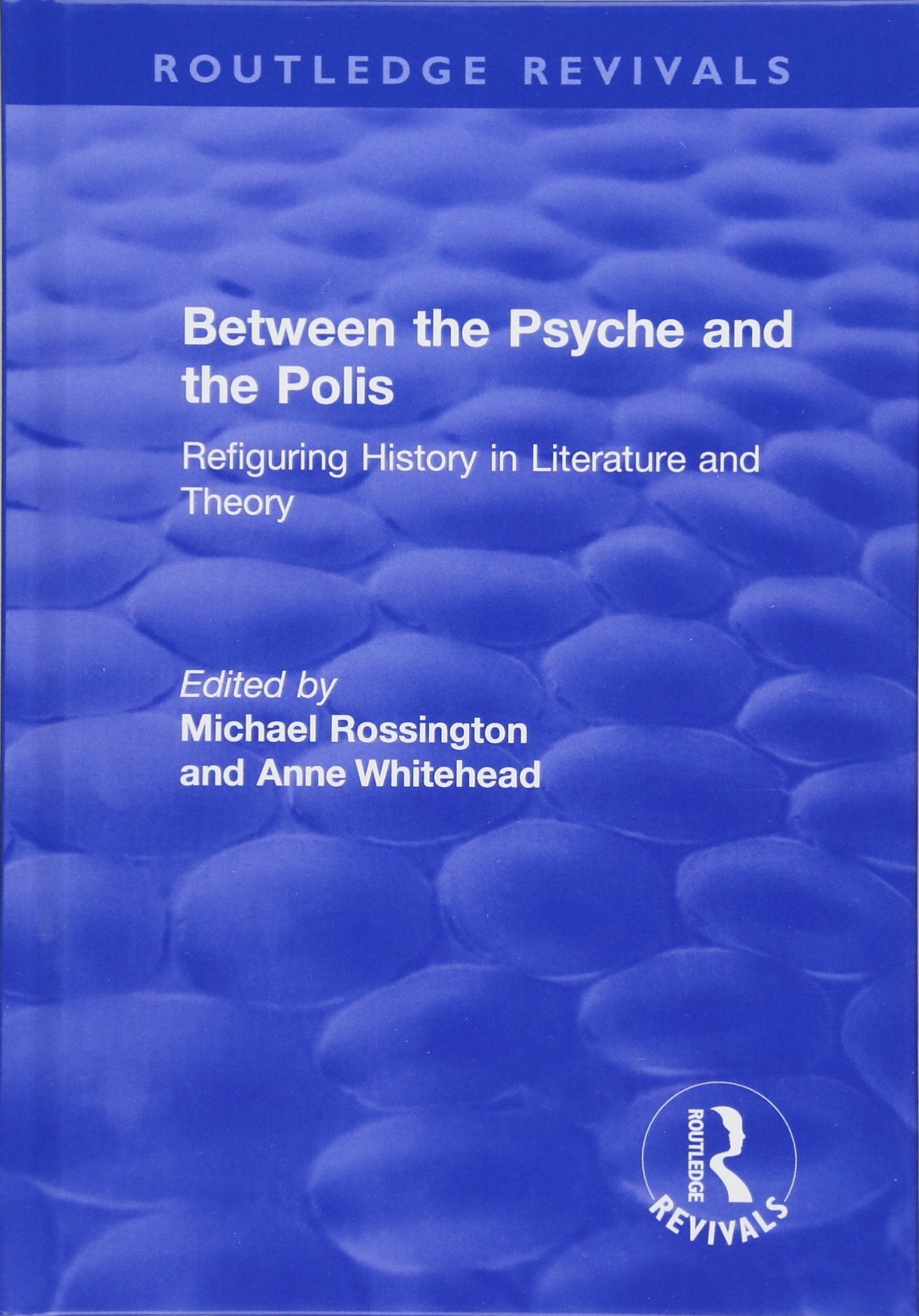 Between the Psyche and the Polis: Refiguring History in Literature and Theory (Routledge Revivals) Contemporary literature