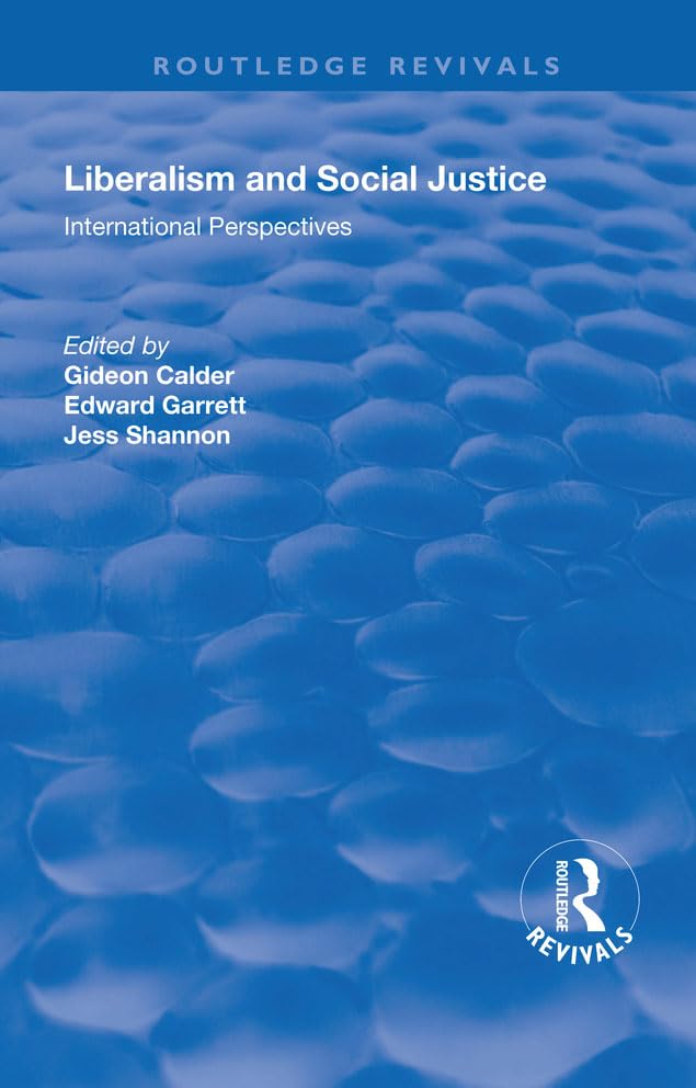 Liberalism and Social Justice: International Perspectives (Routledge Revivals) Philosophy