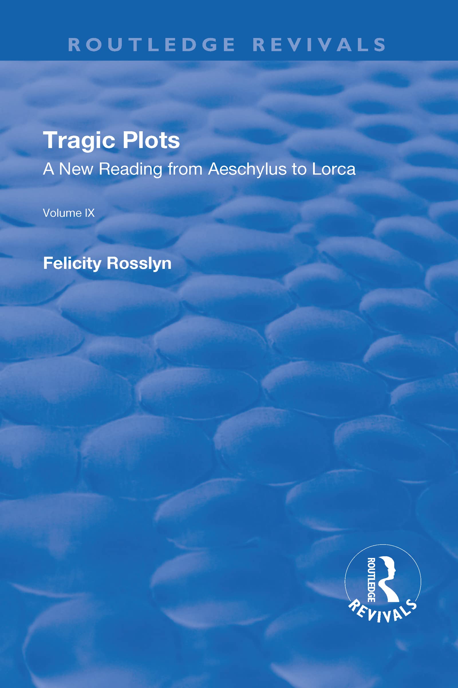 Tragic Plots: A New Reading from Aeschylus to Lorca (Routledge Revivals) Contemporary literature