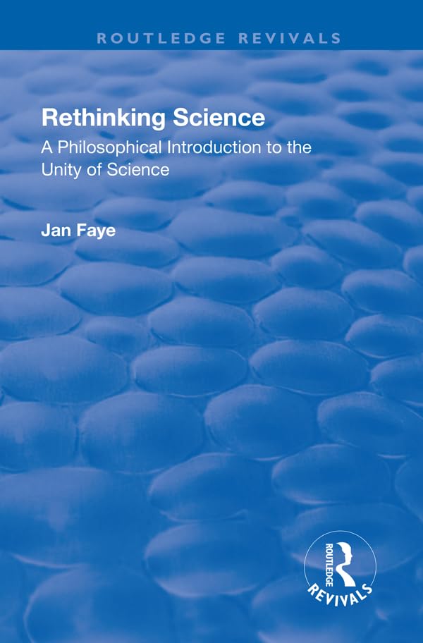 Rethinking Science: A Philosophical Introduction to the Unity of Science (Routledge Revivals) Philosophy