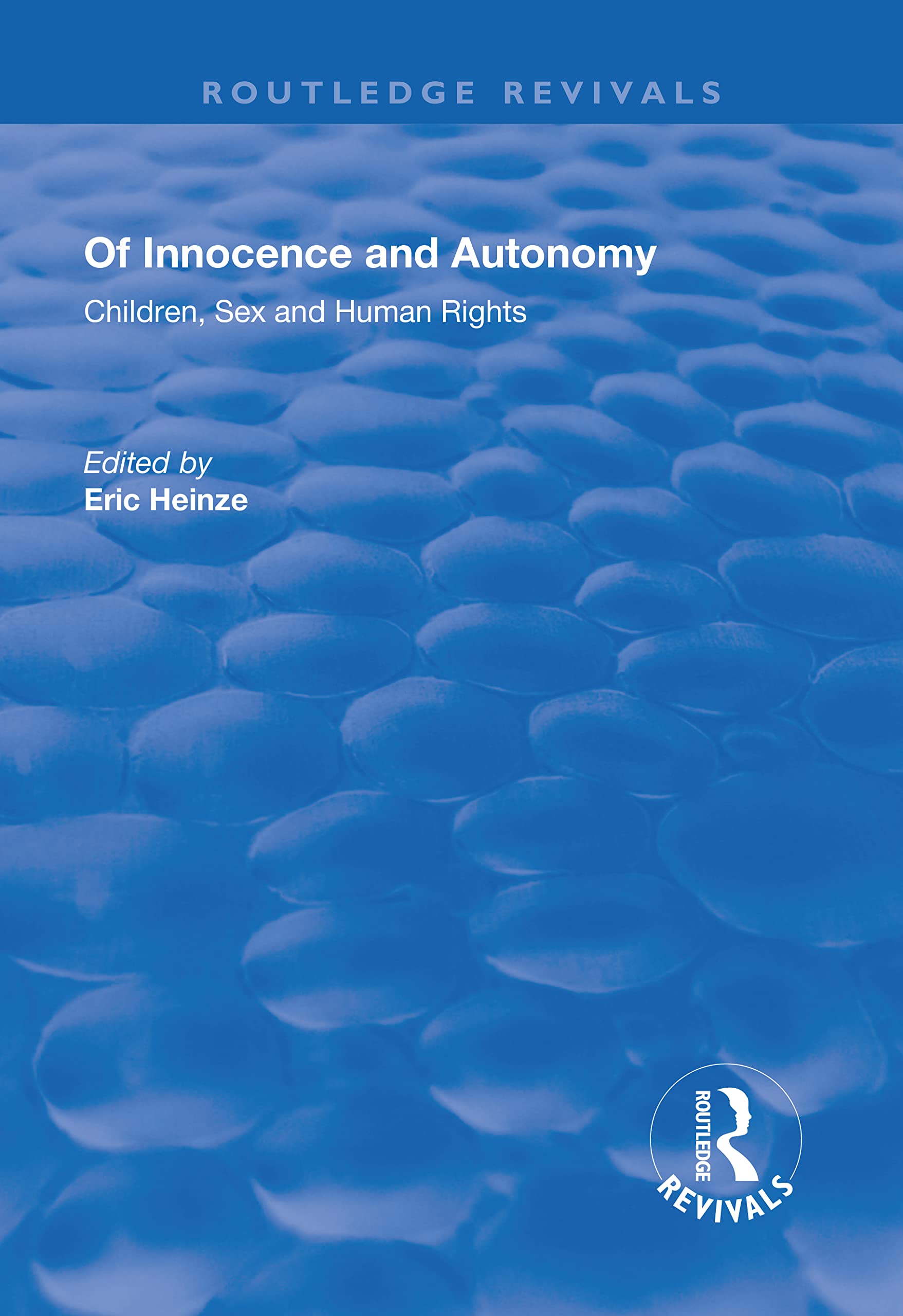 Of Innocence and Autonomy: Children, Sex and Human Rights (Routledge Revivals) Books