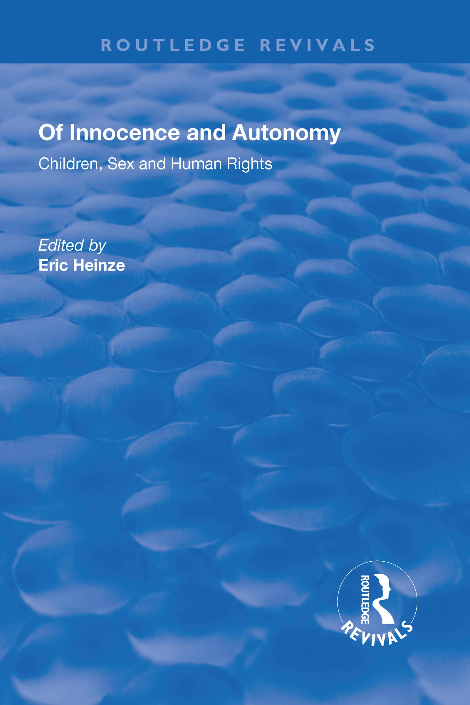 Of Innocence and Autonomy: Children, Sex and Human Rights (Routledge Revivals) Law