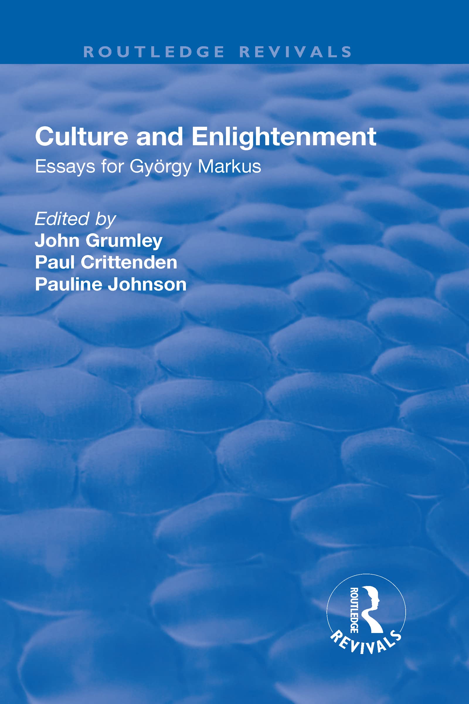 Culture and Enlightenment: Essays for György Markus (Routledge Revivals) Philosophy