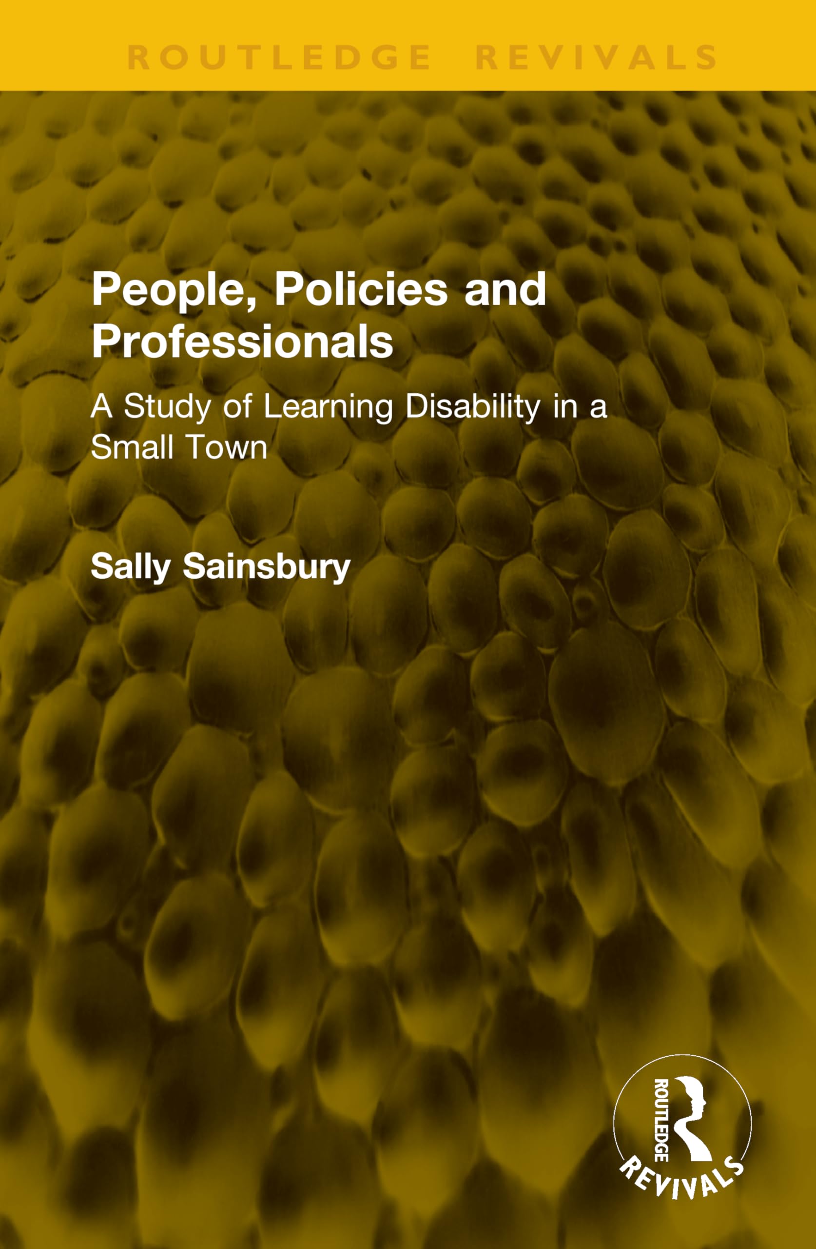 People, Policies and Professionals: A Study of Learning Disability in a Small Town (Routledge Revivals) Social Sciences