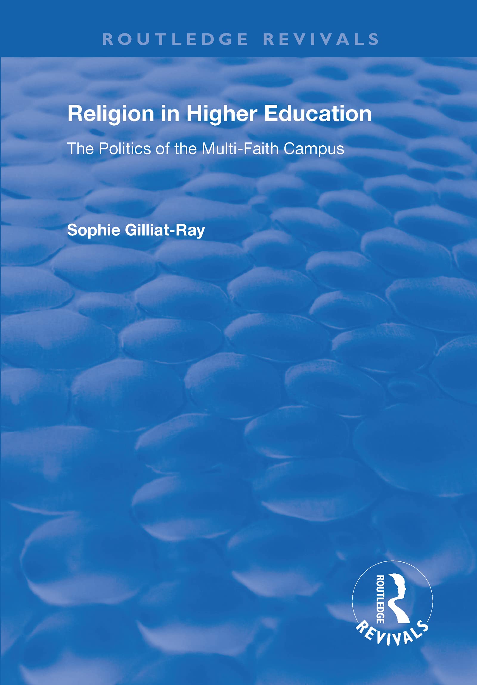 Religion in Higher Education: The Politics of the Multi-Faith Campus (Routledge Revivals) Reference Books