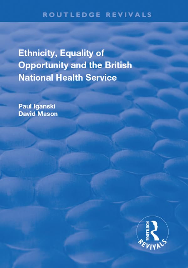 Ethnicity, Equality of Opportunity and the British National Health Service (Routledge Revivals) Medicine