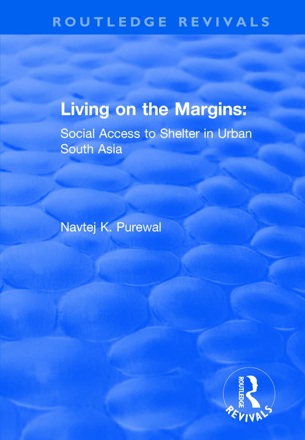 LIVING ON THE MARGINS SOCIAL ACCES: Social Access to Shelter in Urban South Asia (Routledge Revivals) Books