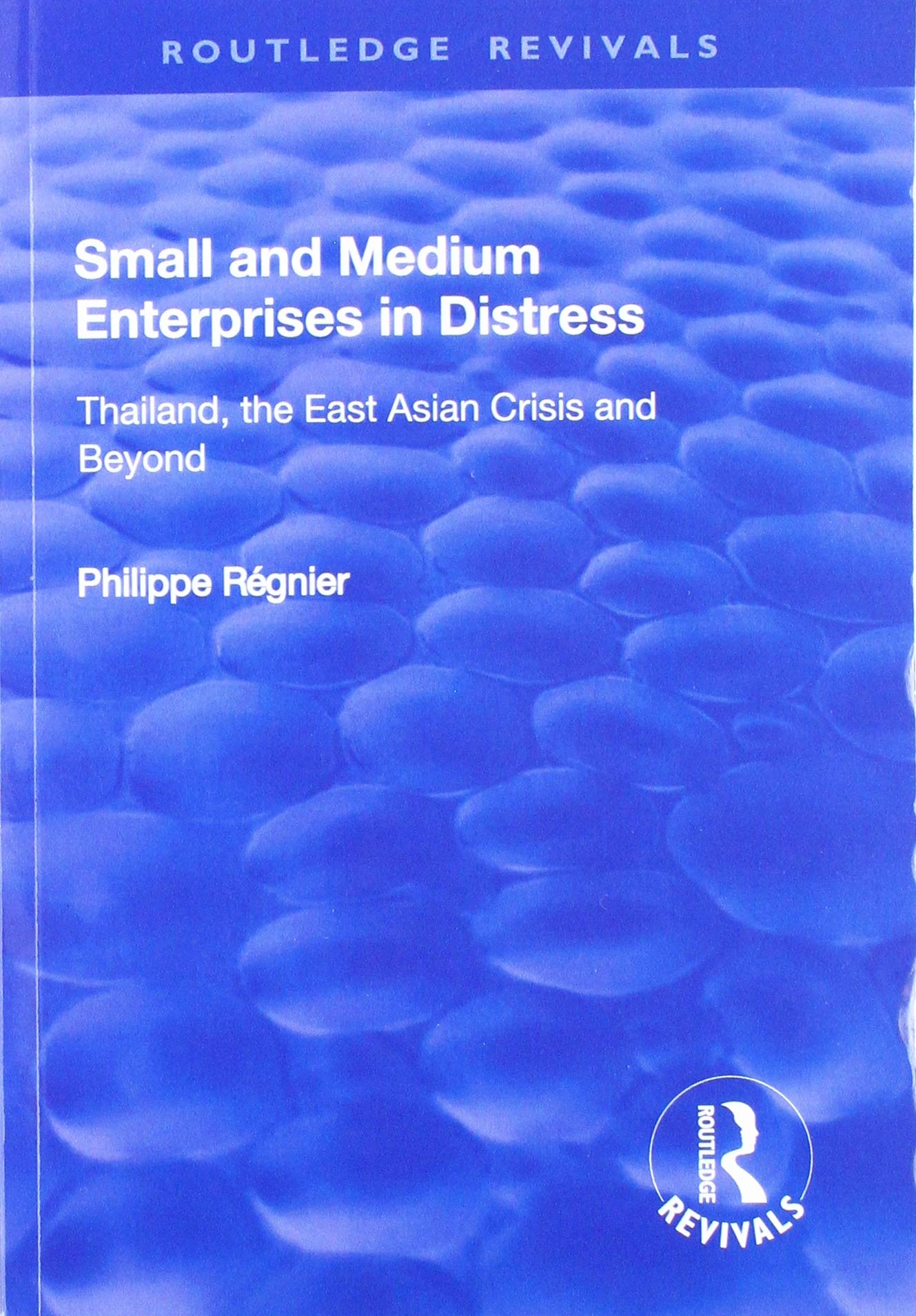 Small and Medium Enterprises in Distress: Thailand, the East Asian Crisis and Beyond (Routledge Revivals) Social Sciences