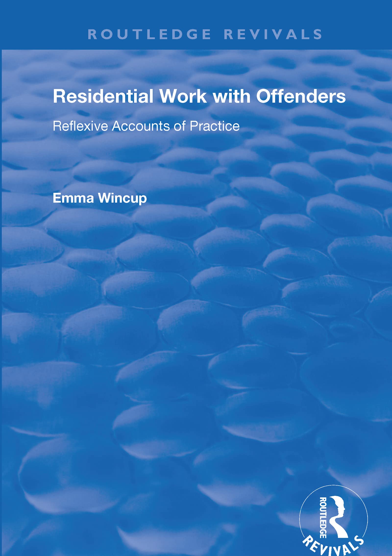 Residential Work with Offenders: Reflexive Accounts of Practice (Routledge Revivals) Law