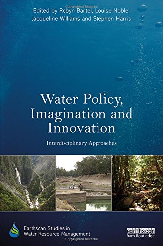 Water Policy, Imagination and Innovation: Interdisciplinary Approaches (Earthscan Studies in Water Resource Management) Law