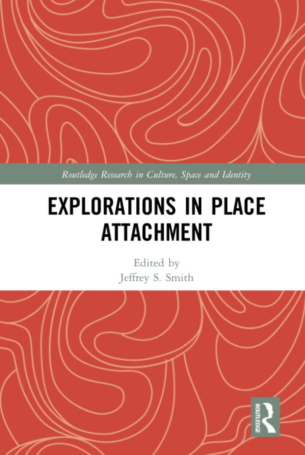 Explorations in Place Attachment (Routledge Research in Culture, Space and Identity) Social Sciences