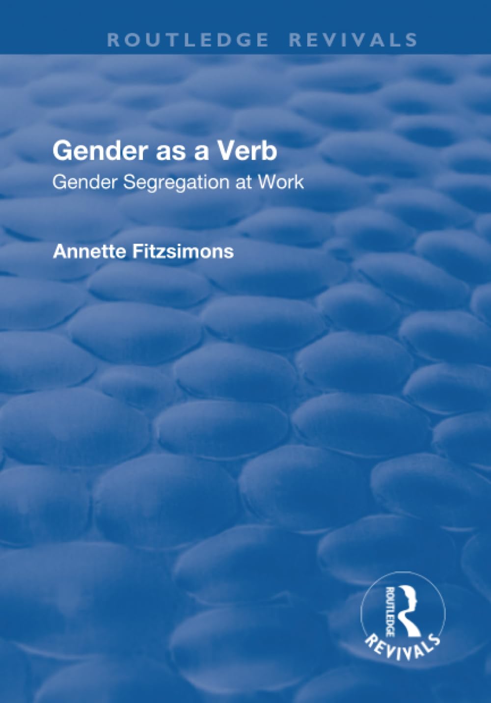 Gender as a Verb: Gender Segregation at Work (Routledge Revivals) Books