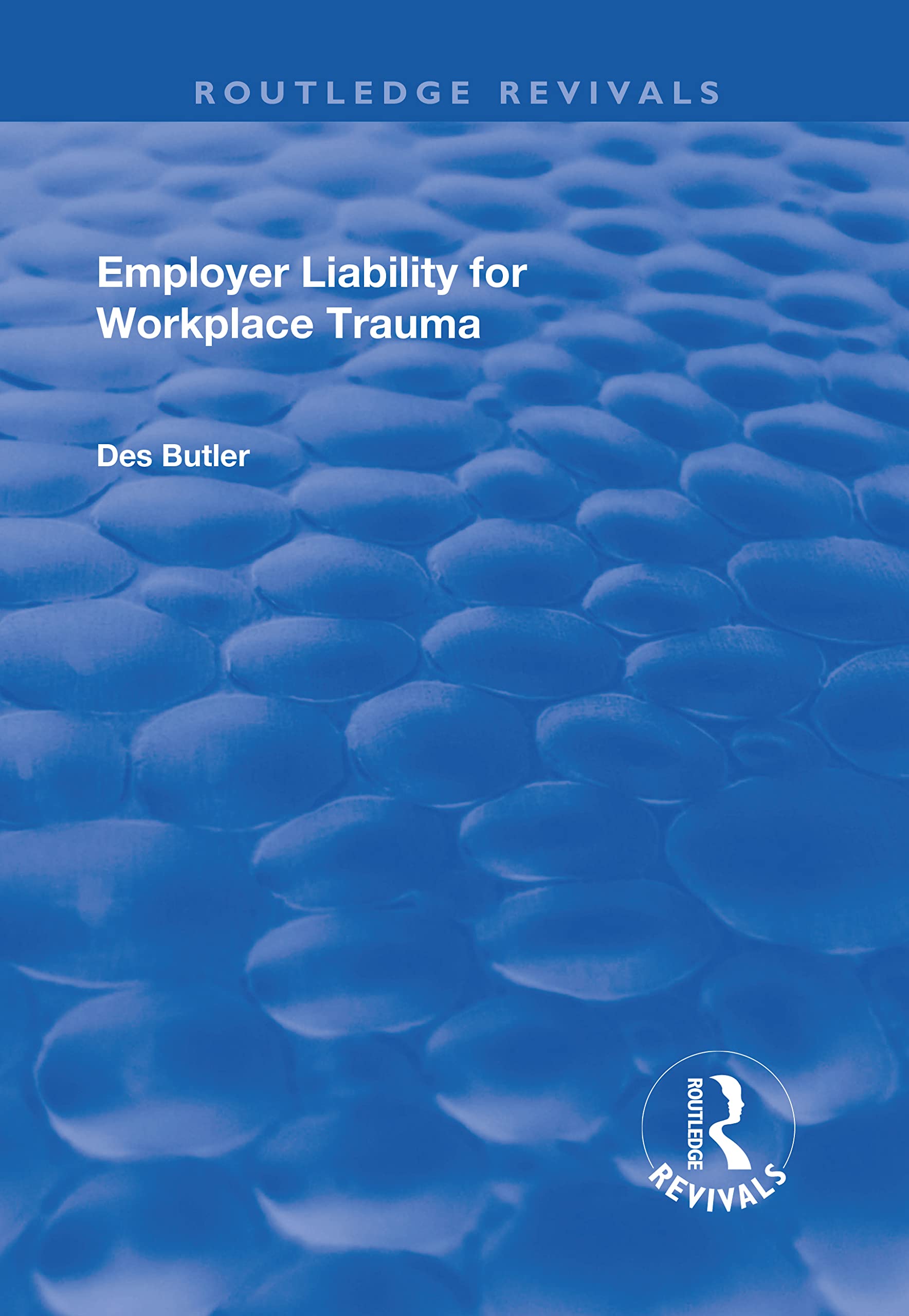 Employer Liability for Workplace Trauma (Routledge Revivals) Law