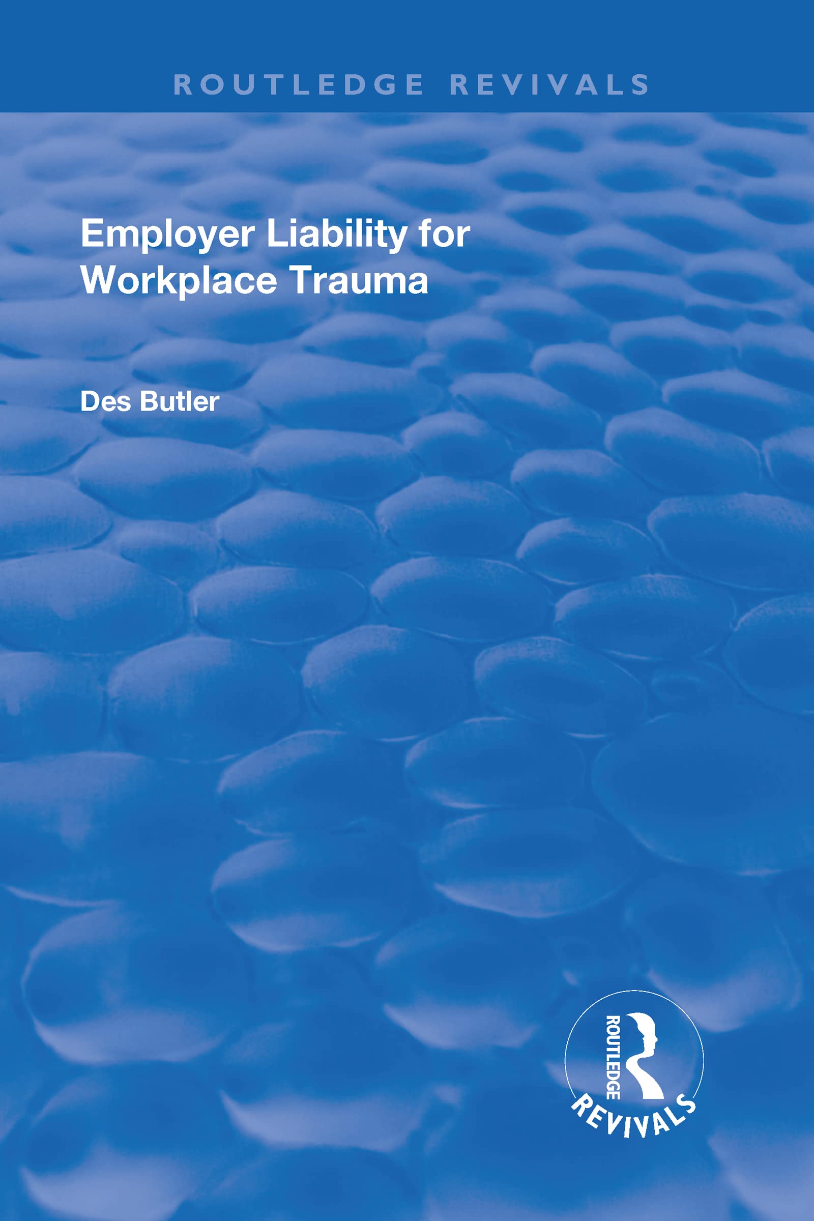 Employer Liability for Workplace Trauma (Routledge Revivals) Law
