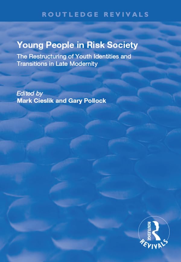 Young People in Risk Society: The Restructuring of Youth Identities and Transitions in Late Modernity (Routledge Revivals) Books