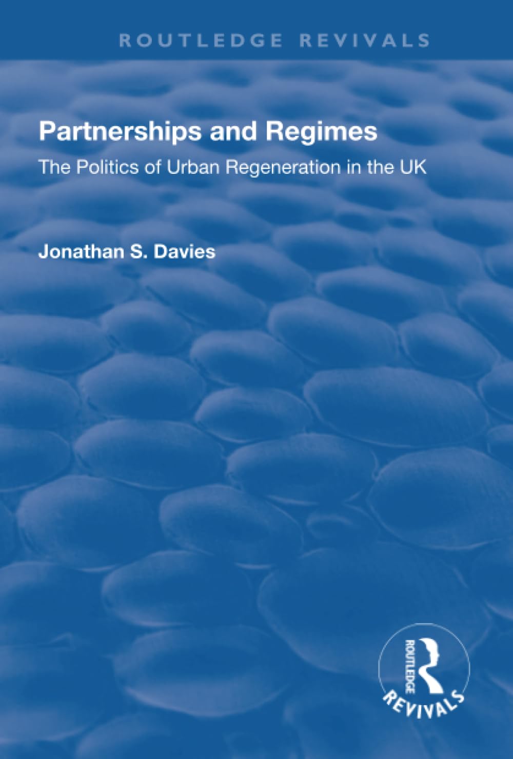 Partnerships and Regimes: The Politics of Urban Regeneration in the Uk (Routledge Revivals) Books