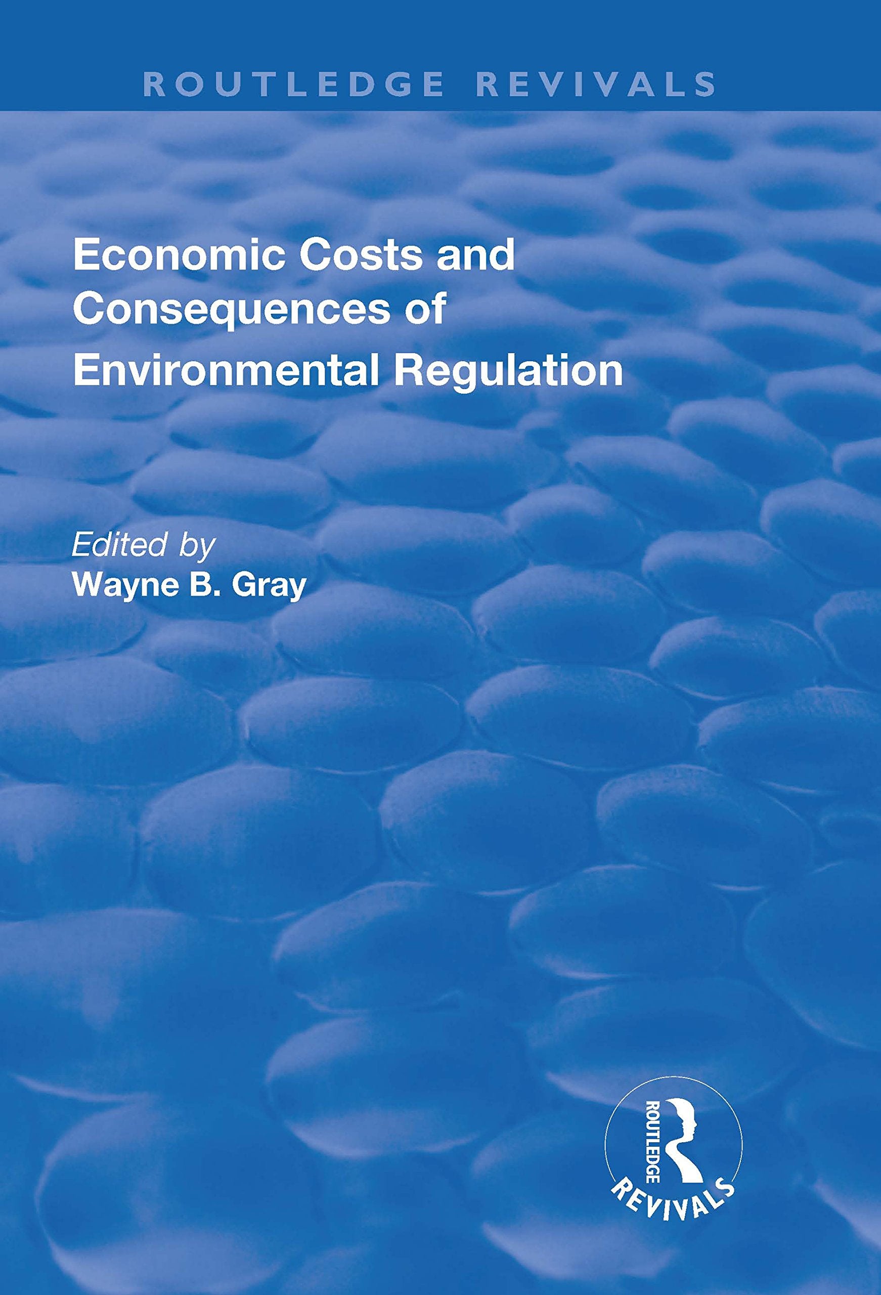 Economic Costs and Consequences of Environmental Regulation (Routledge Revivals) Philosophy