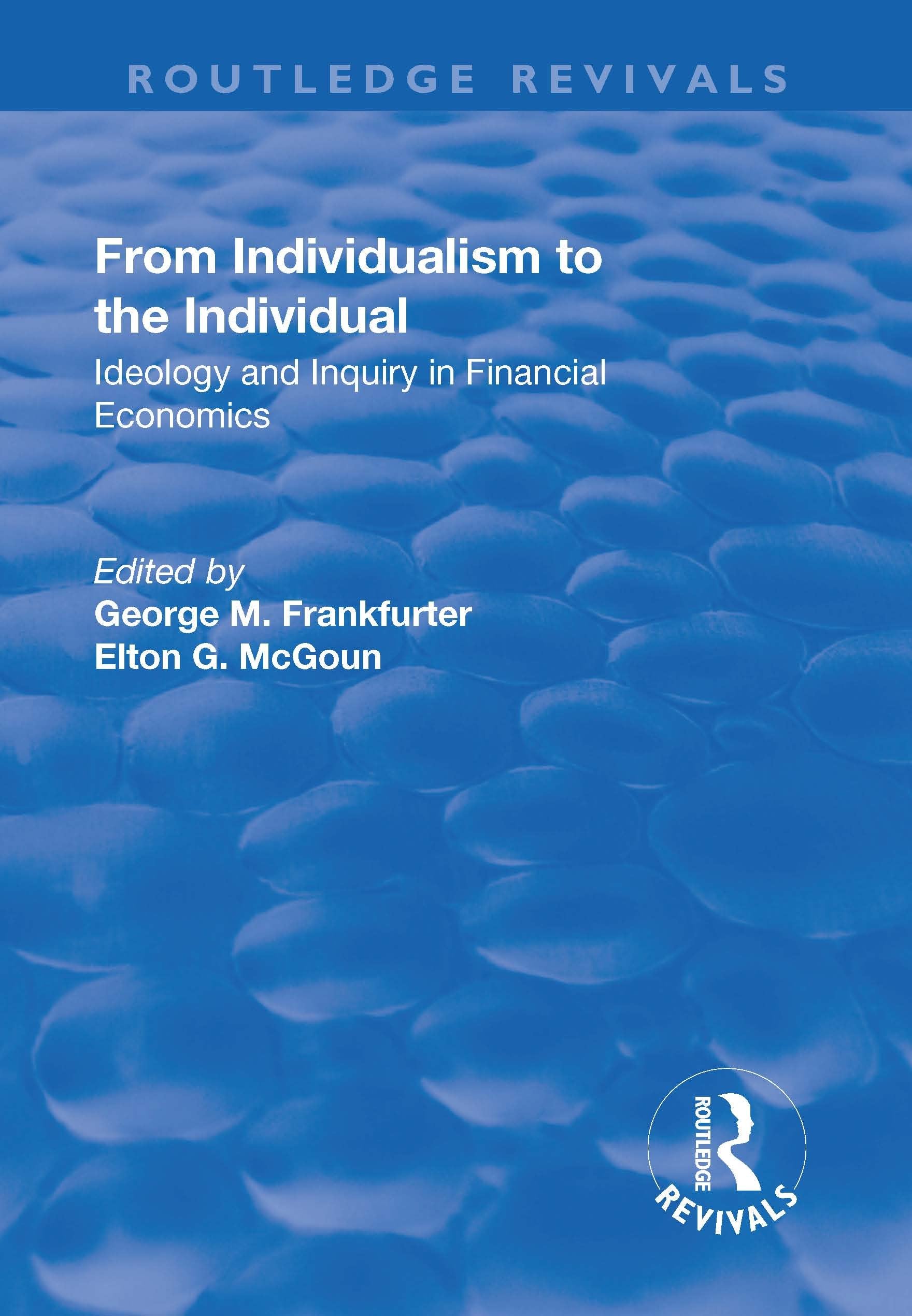 From Individualism to the Individual: Ideology and Inquiry in Financial Economics (Routledge Revivals) Business, Finance & Career