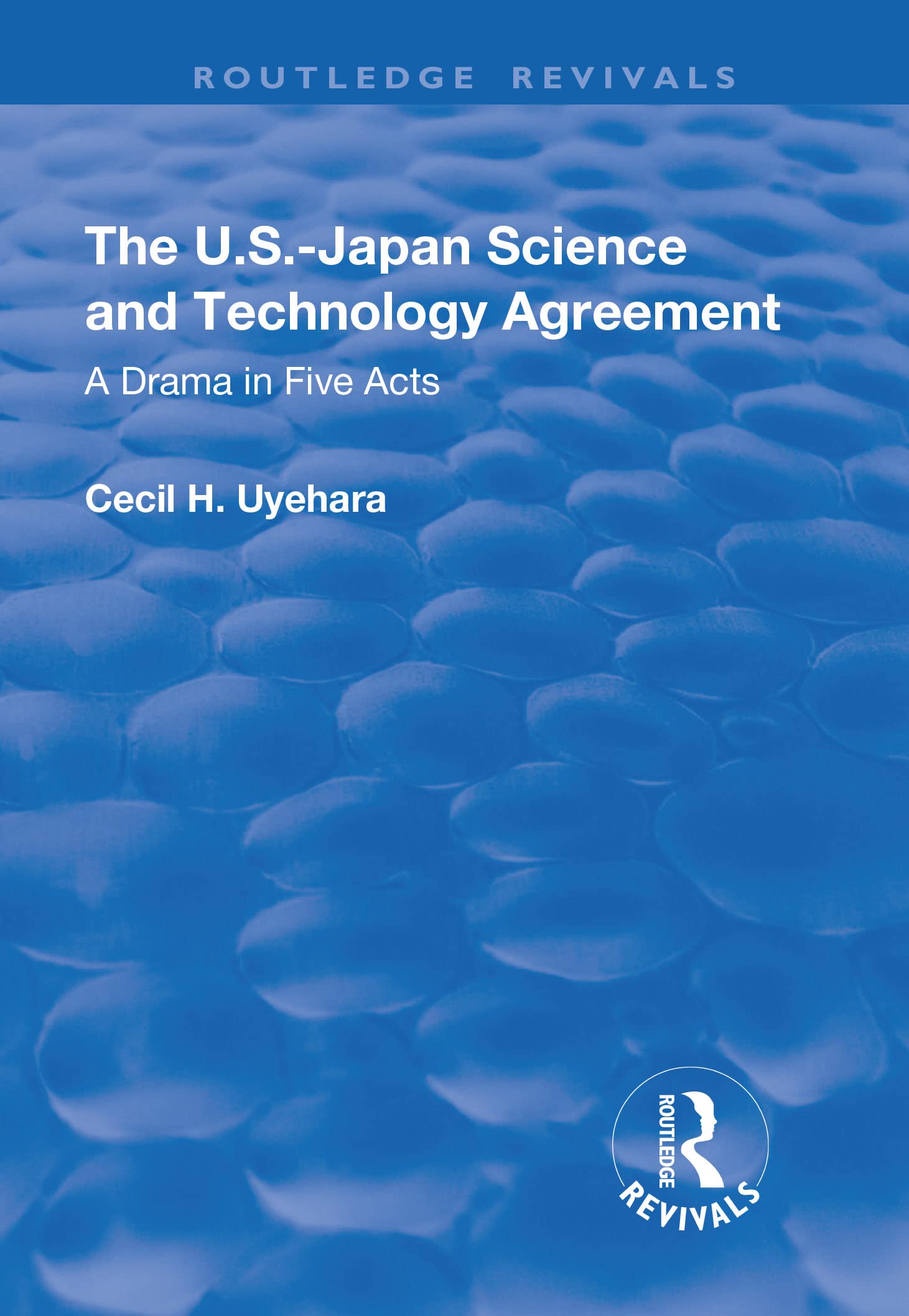 The U.S.-Japan Science and Technology Agreement: A Drama in Five Acts (Routledge Revivals) Books