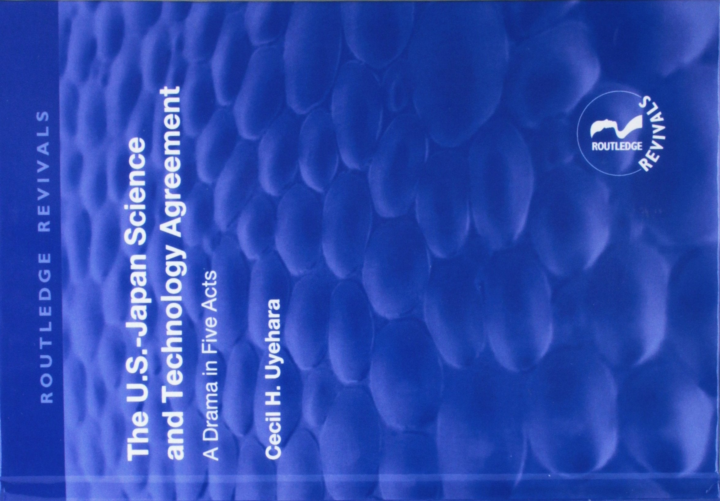 The U.S.-Japan Science and Technology Agreement: A Drama in Five Acts (Routledge Revivals) Books