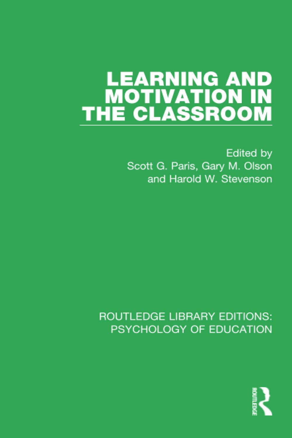 Learning and Motivation in the Classroom (Routledge Library Editions: Psychology of Education, 33, Band 33) Social Sciences