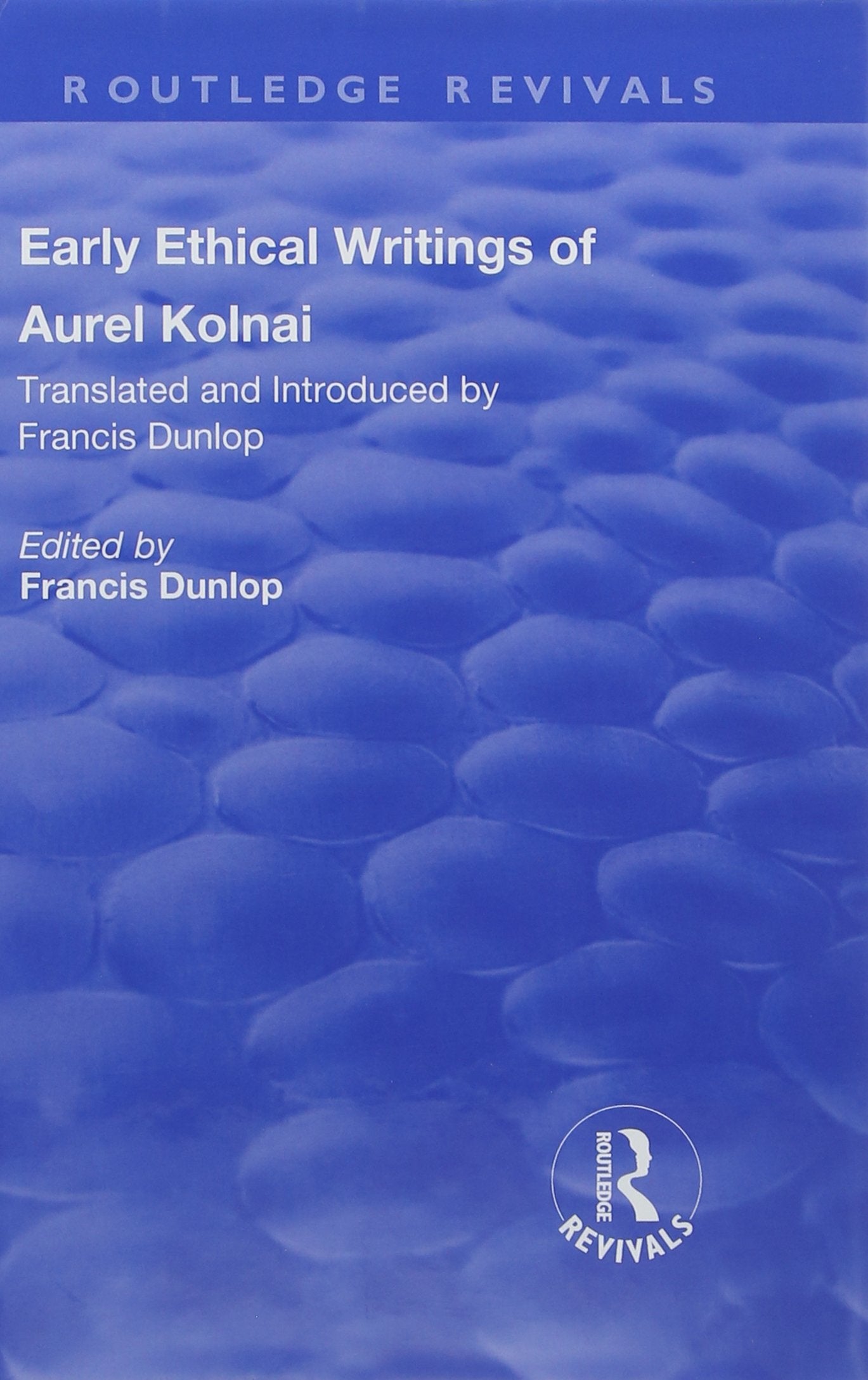 Early Ethical Writings of Aurel Kolnai (Routledge Revivals) Philosophy