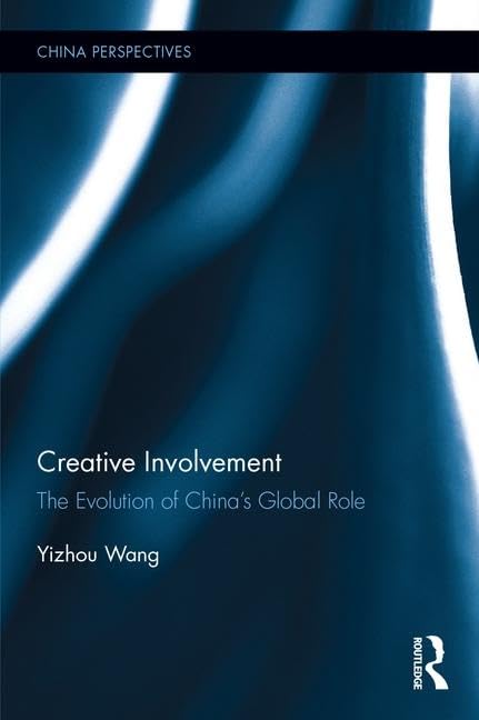 Creative Involvement: The Evolution of China's Global Role (China Perspectives) Social Sciences