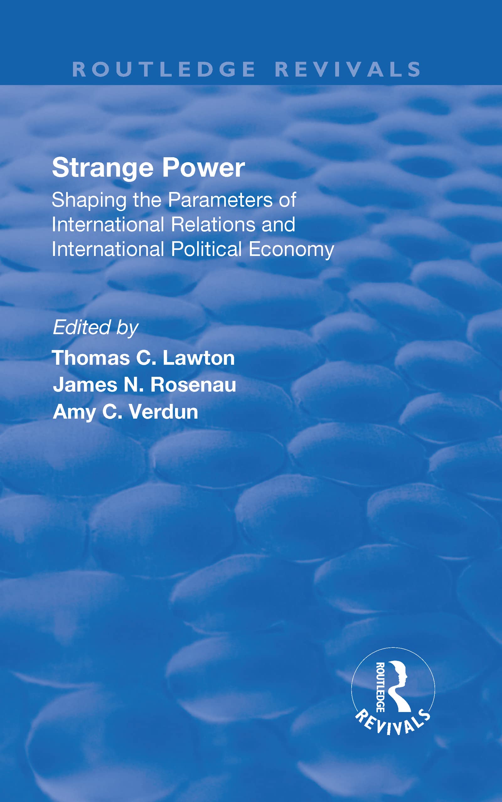 Strange Power: Shaping the Parameters of International Relations and International Political Economy (Routledge Revivals) Books