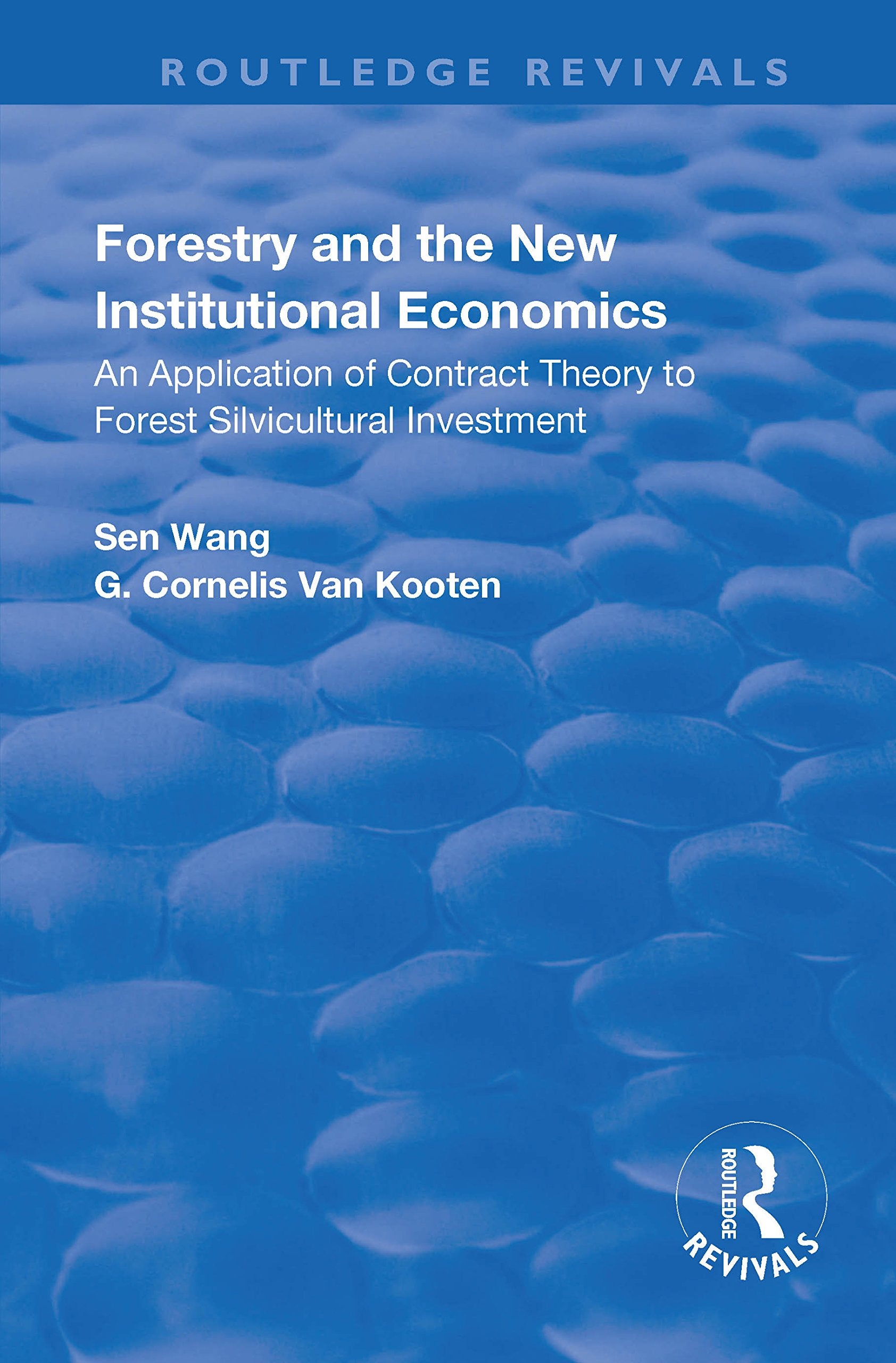 Forestry and the New Institutional Economics: An Application of Contract Theory to Forest Silvicultural Investment (Routledge Revivals) Business, Finance & Career