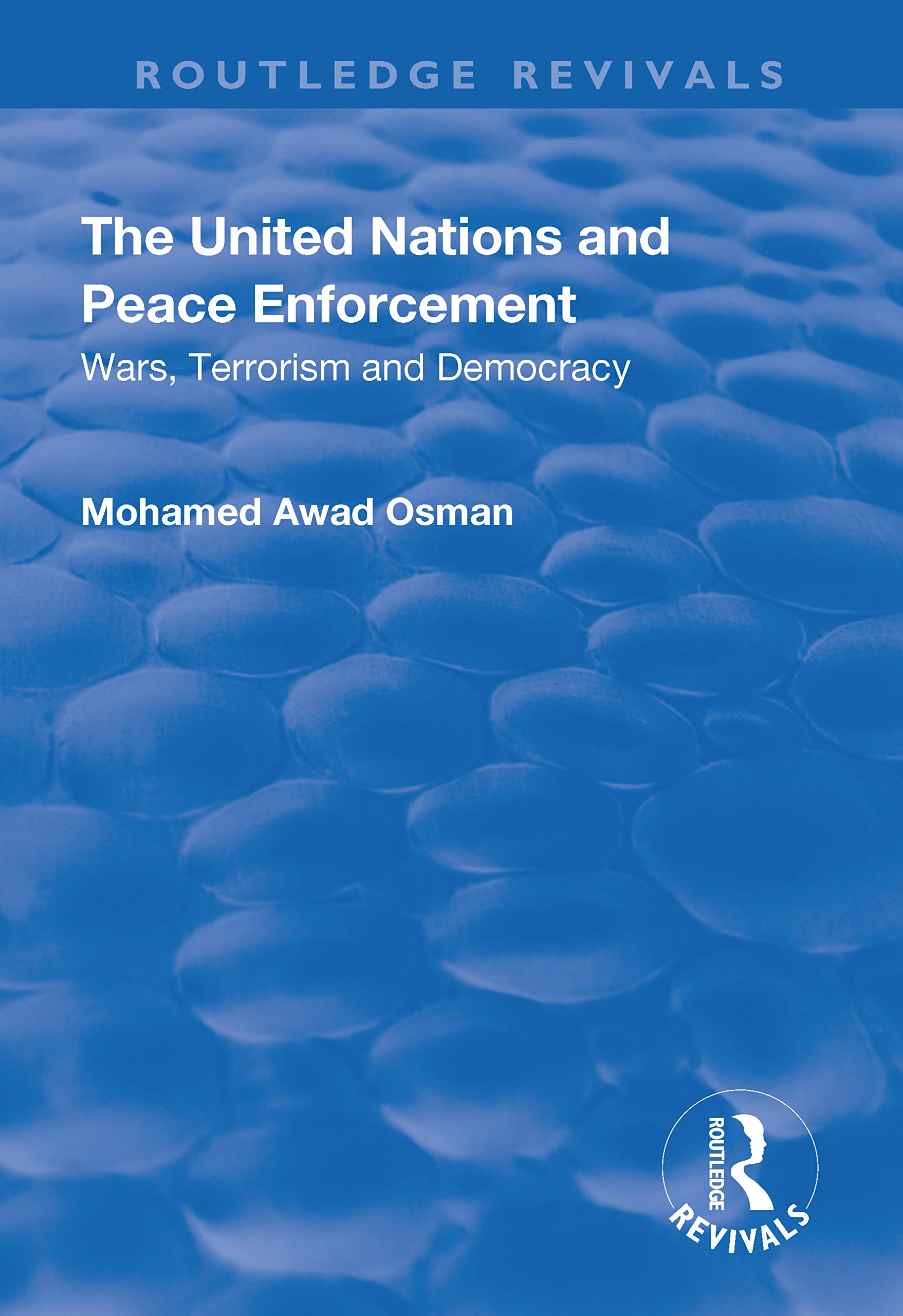 The United Nations and Peace Enforcement: Wars, Terrorism and Democracy (Routledge Revivals) Politics & History