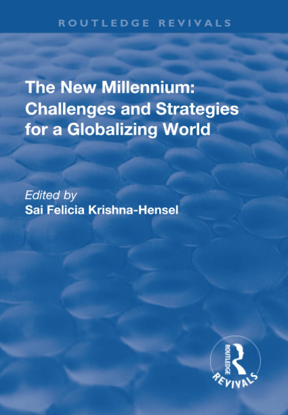 The New Millennium: Challenges and Strategies for a Globalizing World (Routledge Revivals) Politics & History