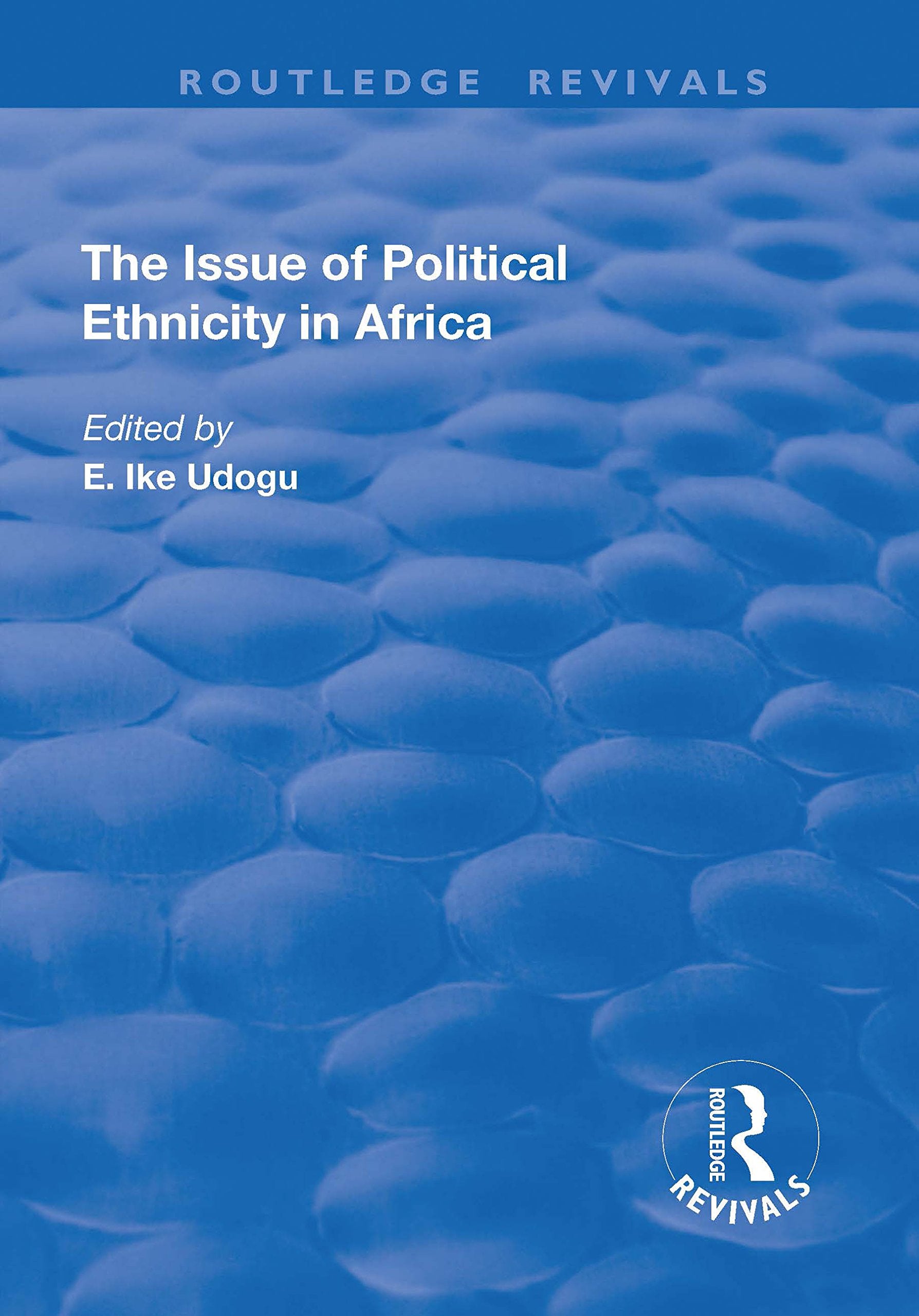 The Issue of Political Ethnicity in Africa (Routledge Revivals) Social Sciences