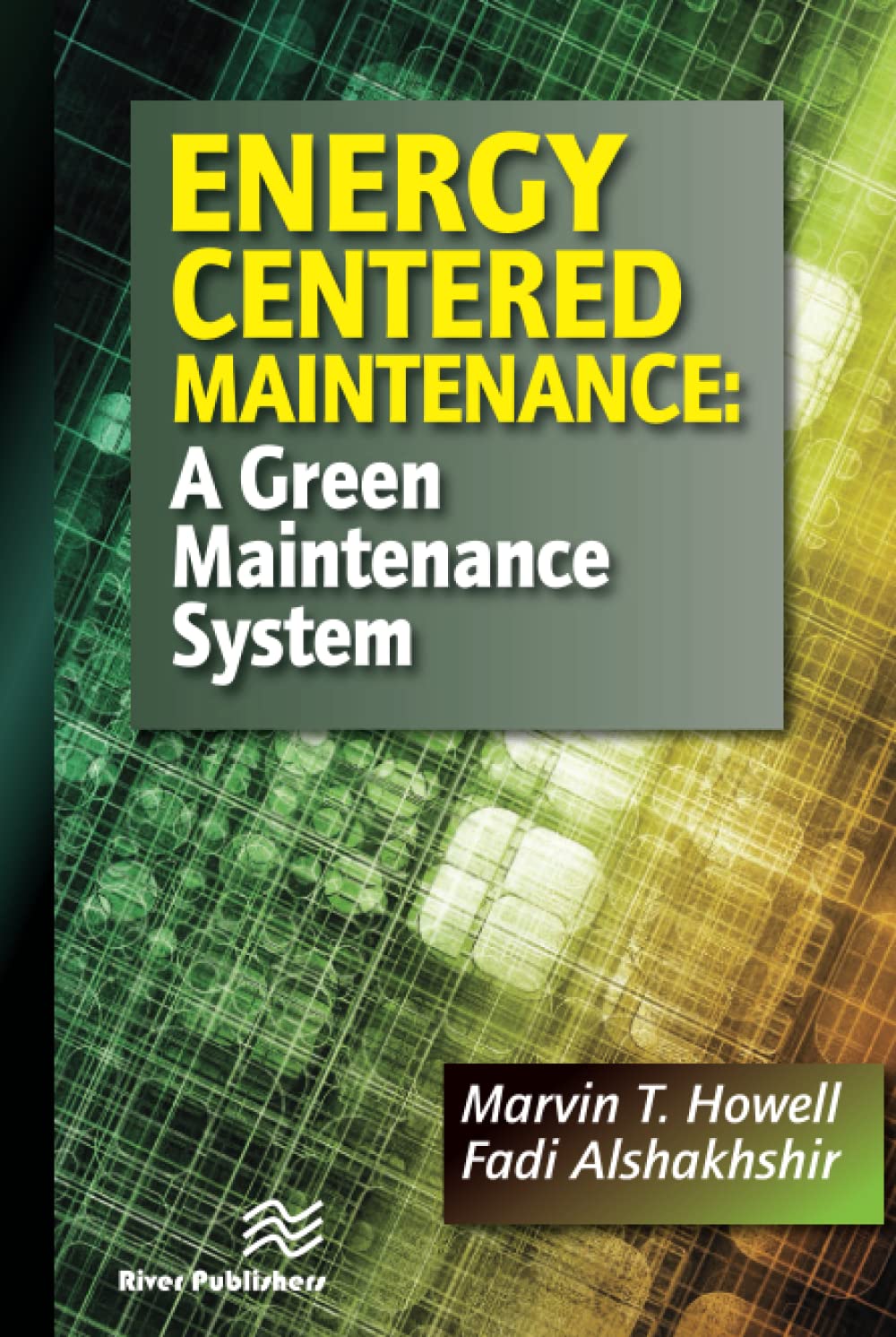 Energy Centered Maintenance: A Green Maintenance System (Energy Management) Business, Finance & Career