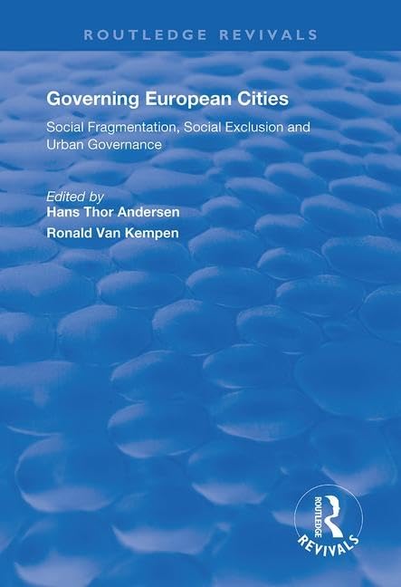 Governing European Cities: Social Fragmentation, Social Exclusion and Urban (Routledge Revivals) Social Sciences