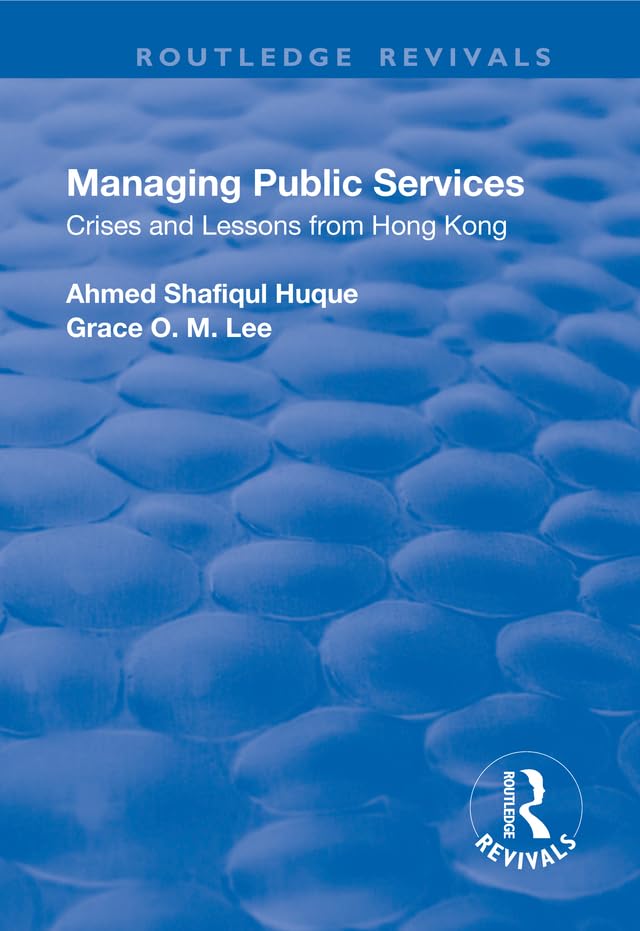 Managing Public Services: Crises and Lessons from Hong Kong (Routledge Revivals) Social Sciences