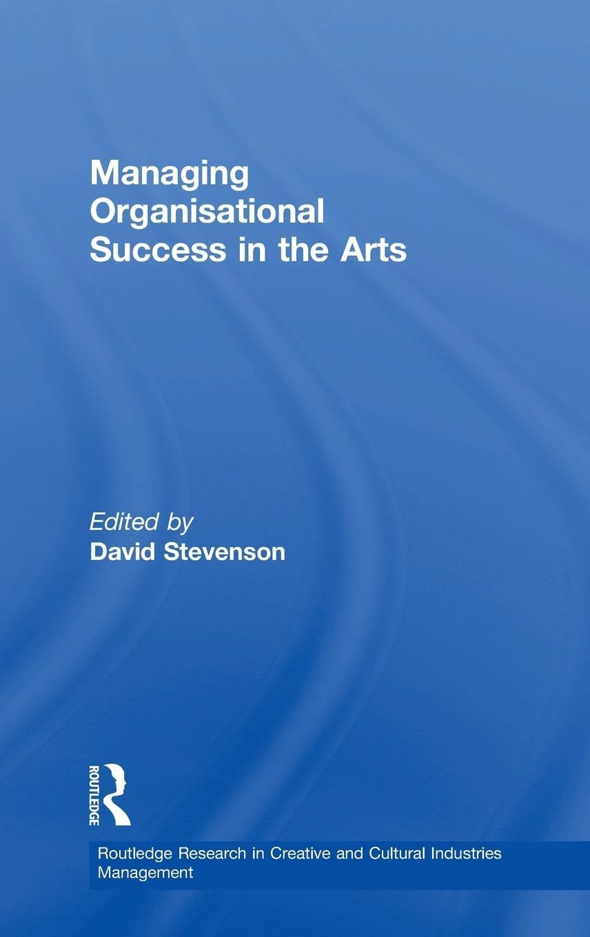 Managing Organisational Success in the Arts Business, Finance & Career