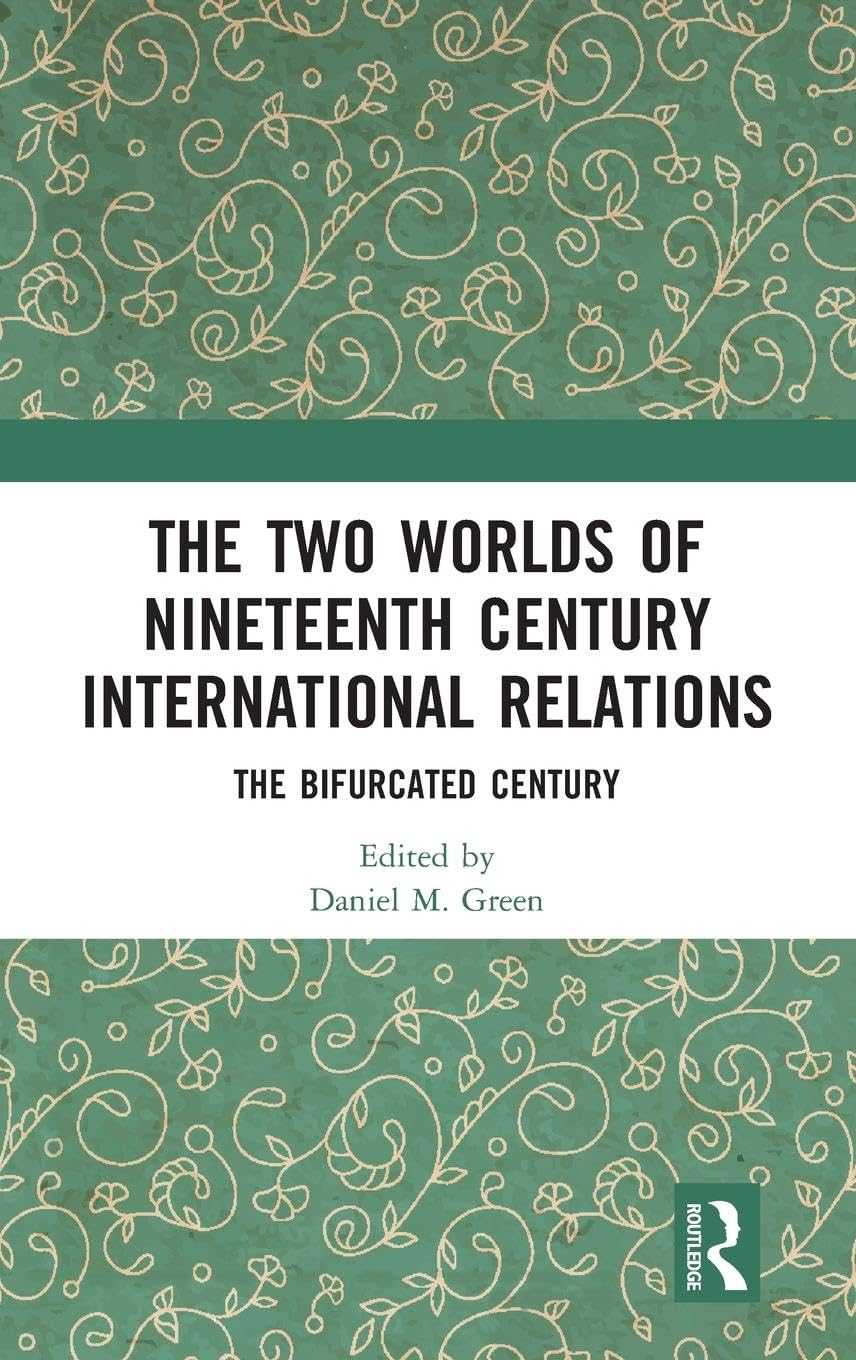 The Two Worlds of Nineteenth Century International Relations Social Sciences
