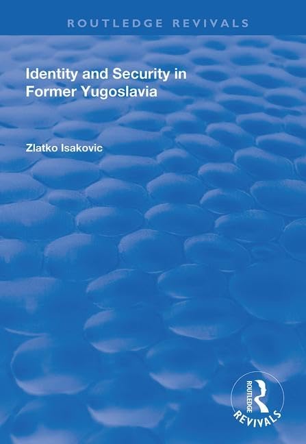 Identity and Security in Former Yugoslavia (Routledge Revivals) General education