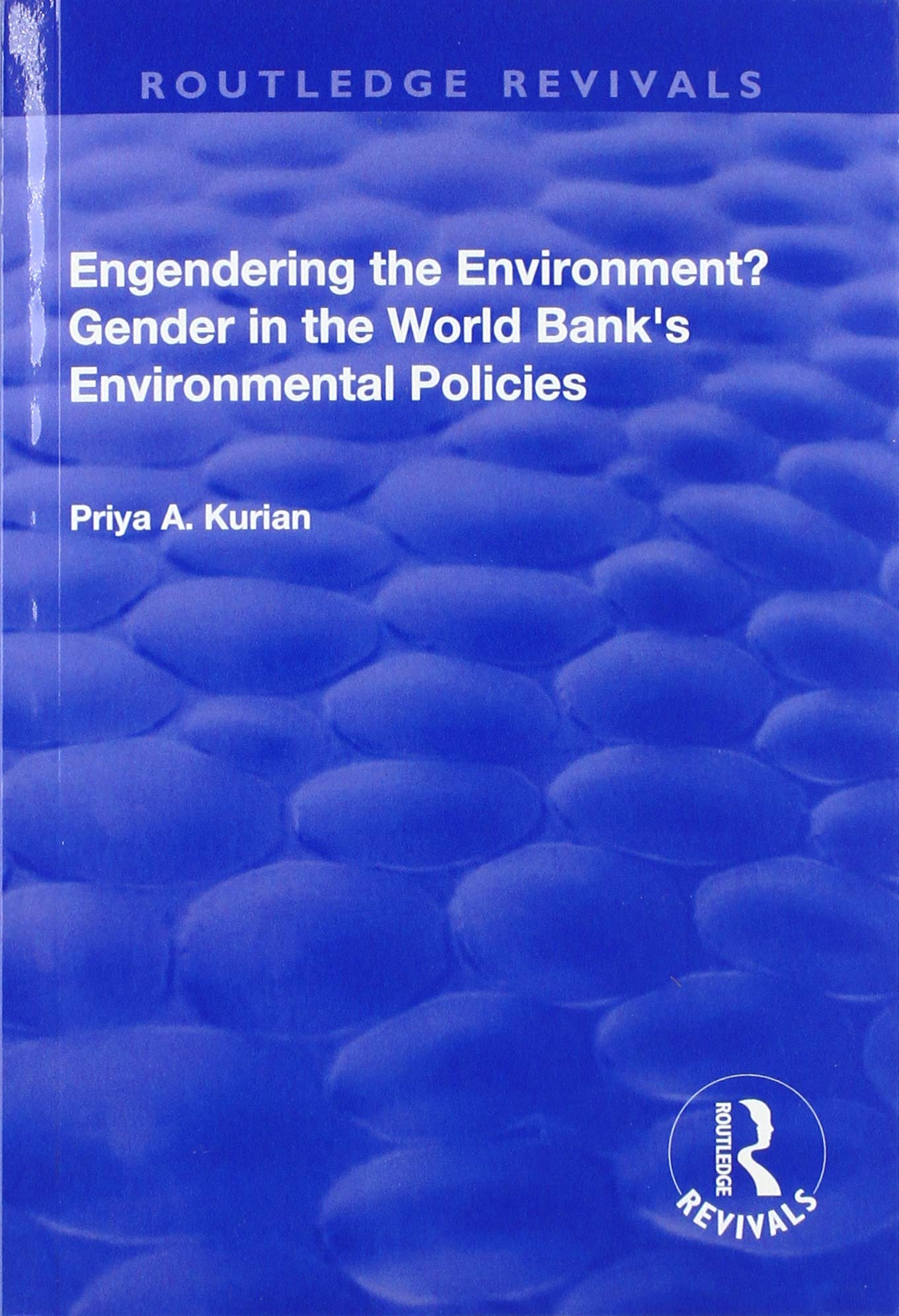 Engendering the Environment? Gender in the World Bank's Environmental Policies (Routledge Revivals) Social Sciences