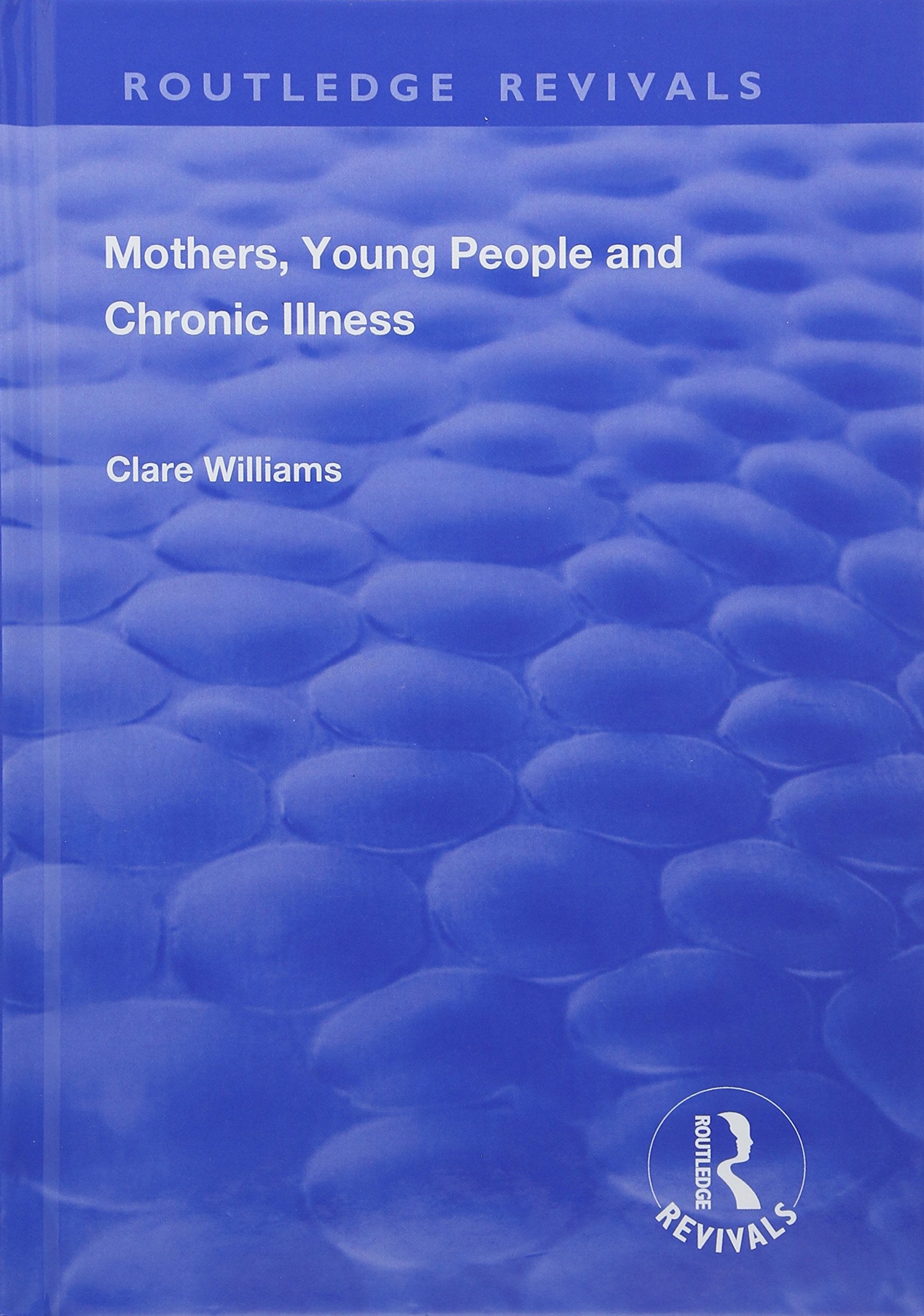 Mothers, Young People and Chronic Illness (Routledge Revivals) Medicine
